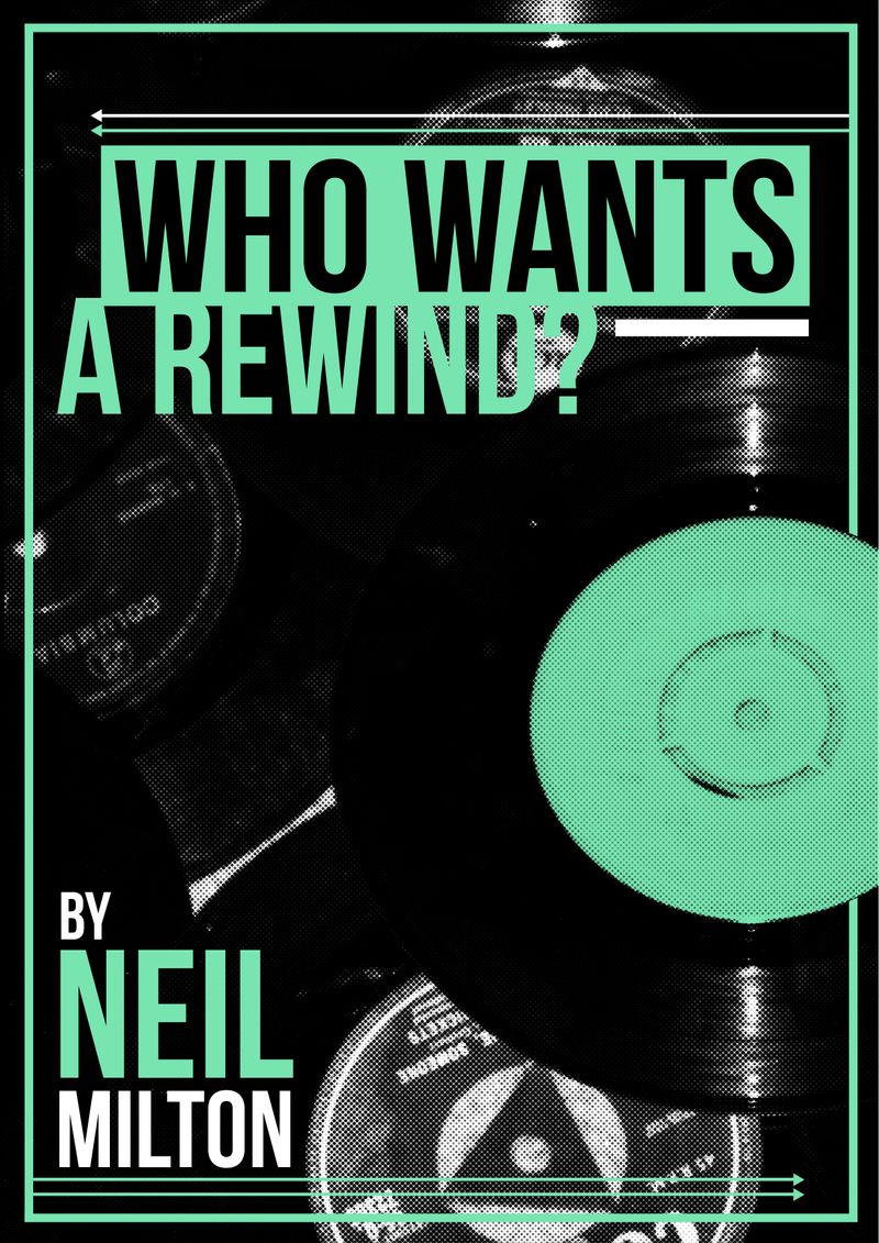 Who Wants a Rewind? by Neil Milton