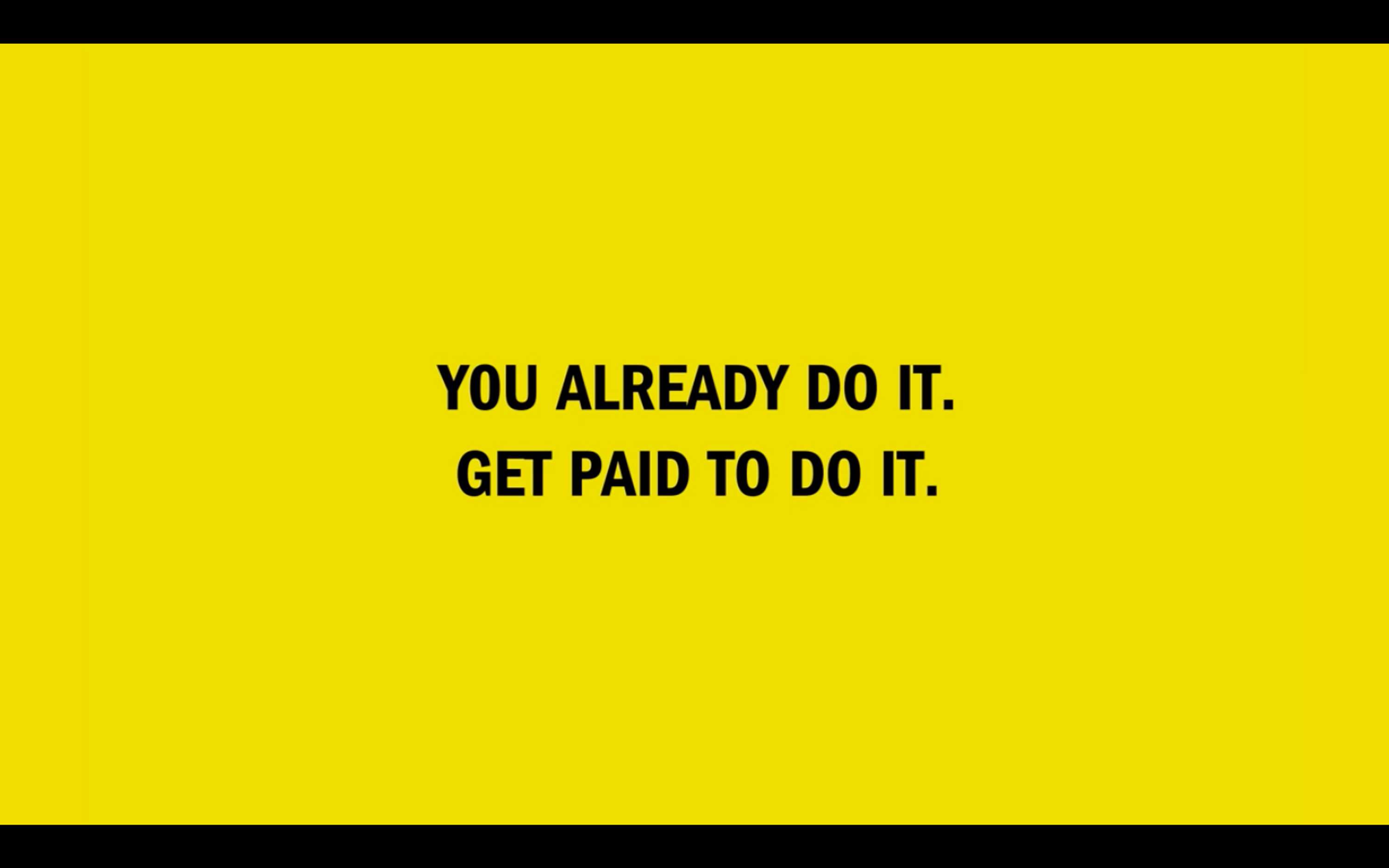 You already do it. Get paid to do it. by Across the Pond