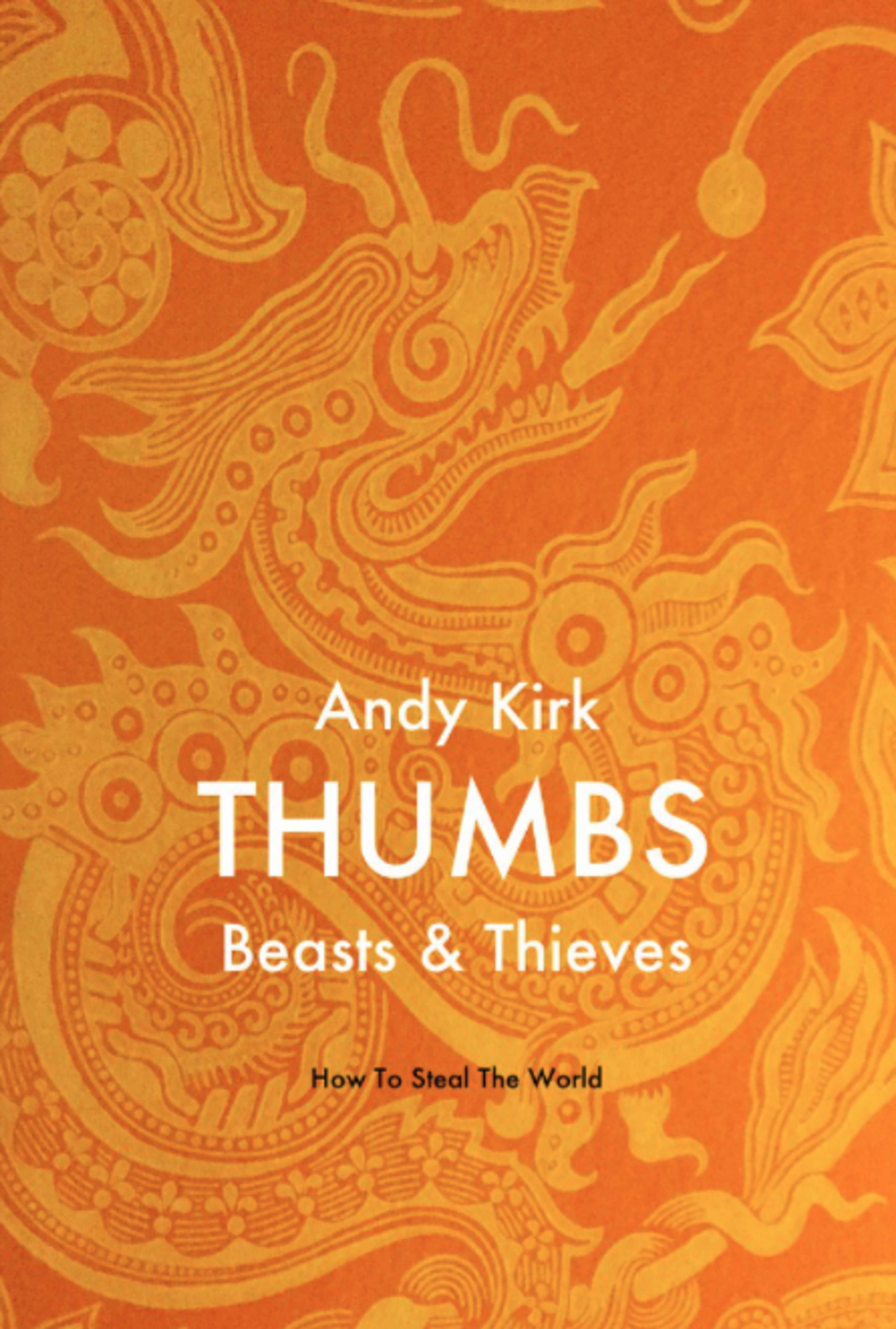 Thumbs: Beasts & Thieves (How to Steal the World Part 1) by Andy Kirk