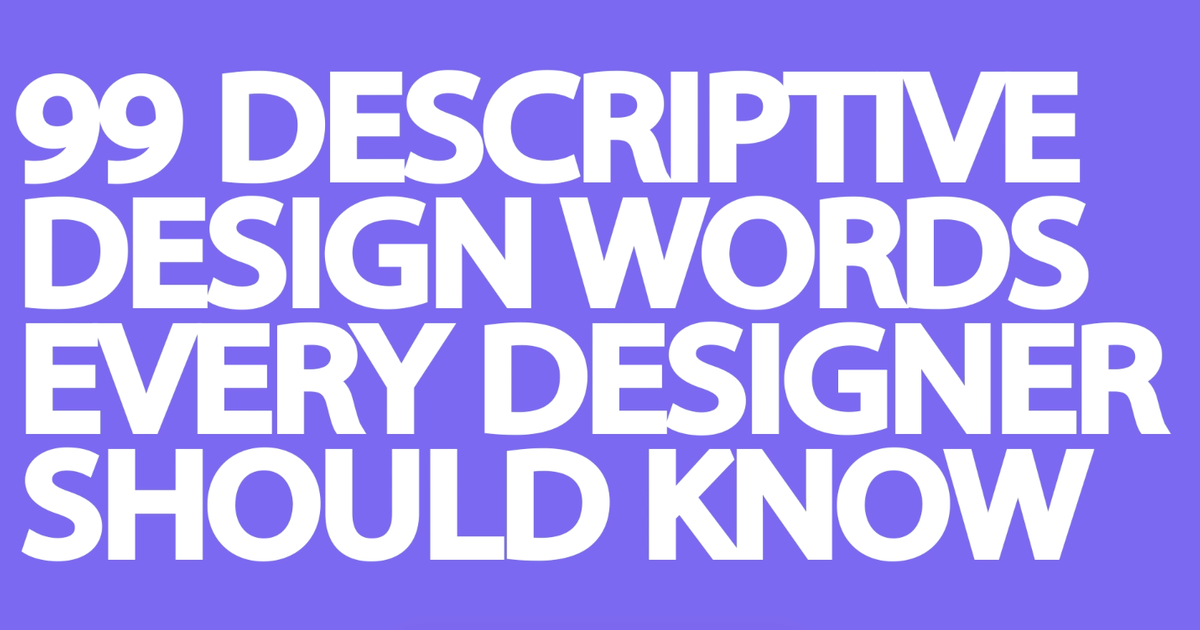 99 DESCRIPTIVE DESIGN WORDS EVERY DESIGNER SHOULD KNOW The Dots