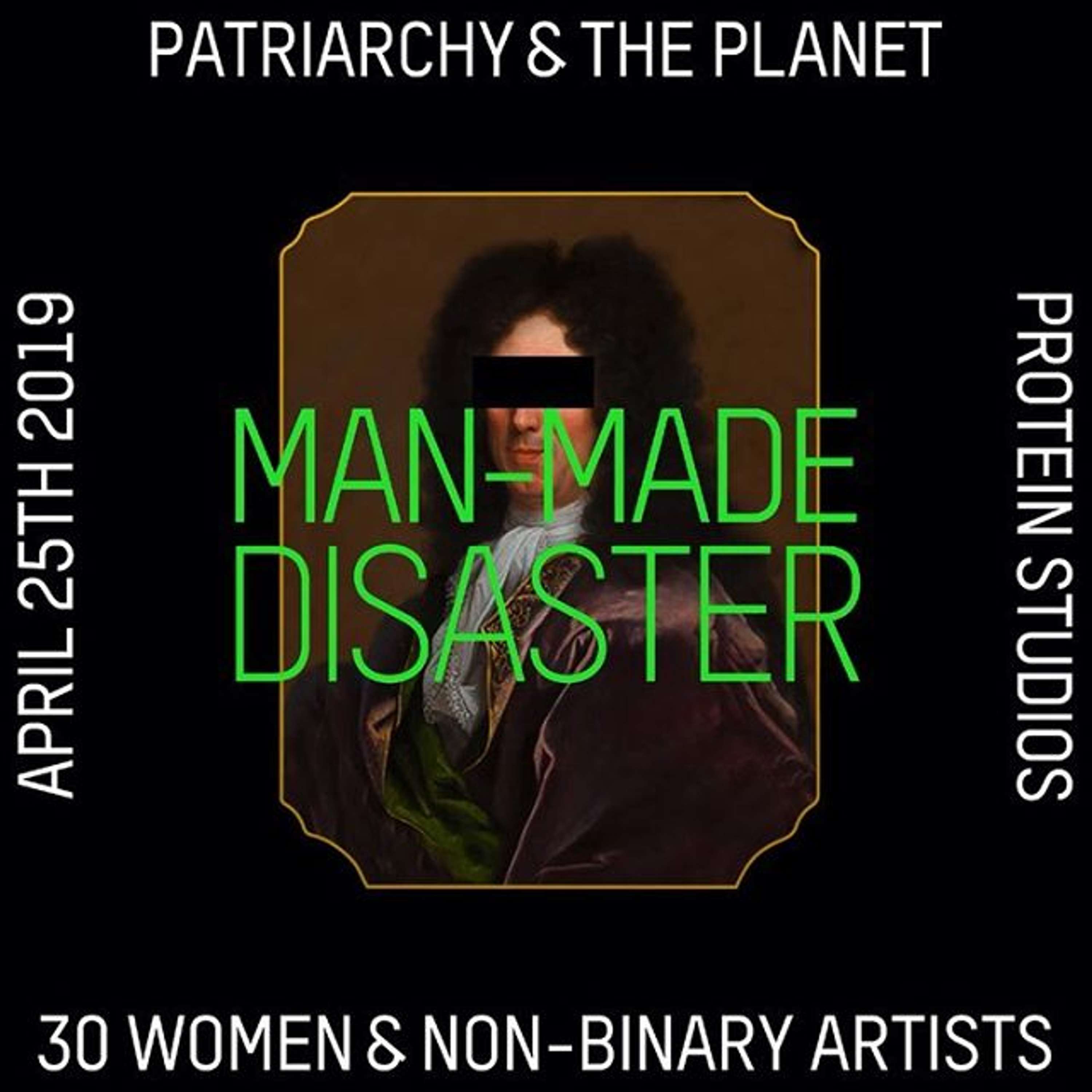 Man-Made Disaster: Patriarchy & the planet by Protein