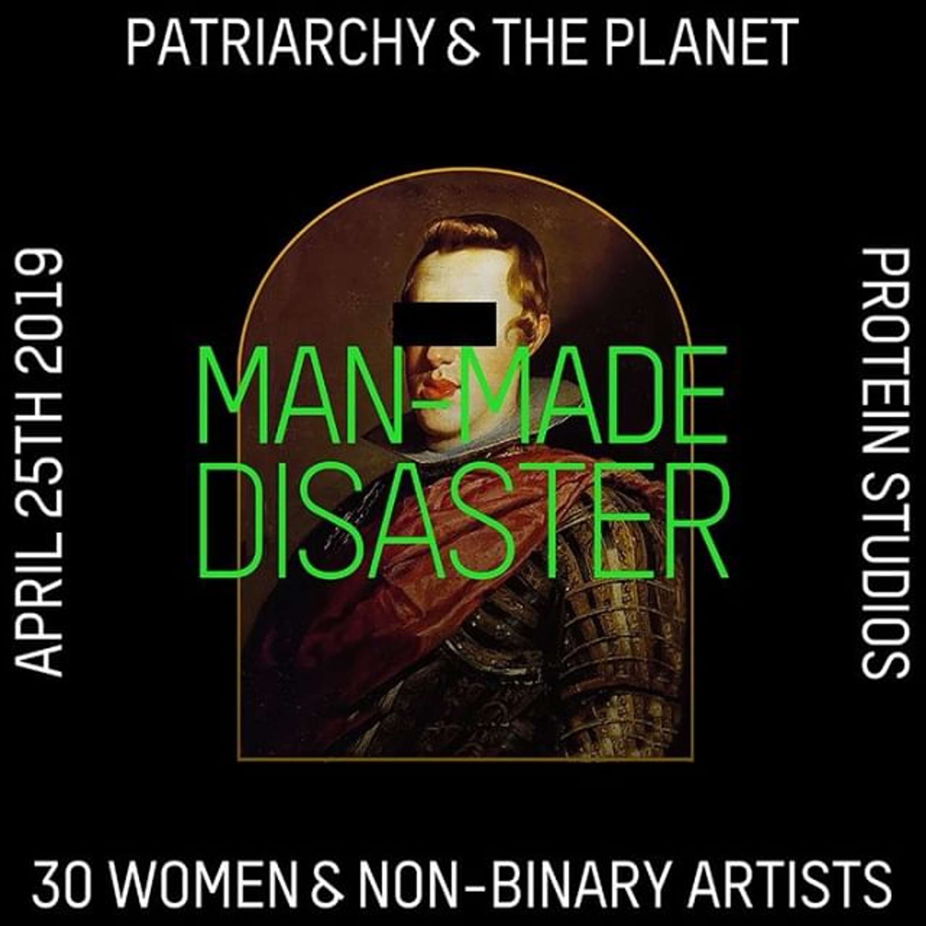 Man-Made Disaster: Patriarchy & the planet by Protein