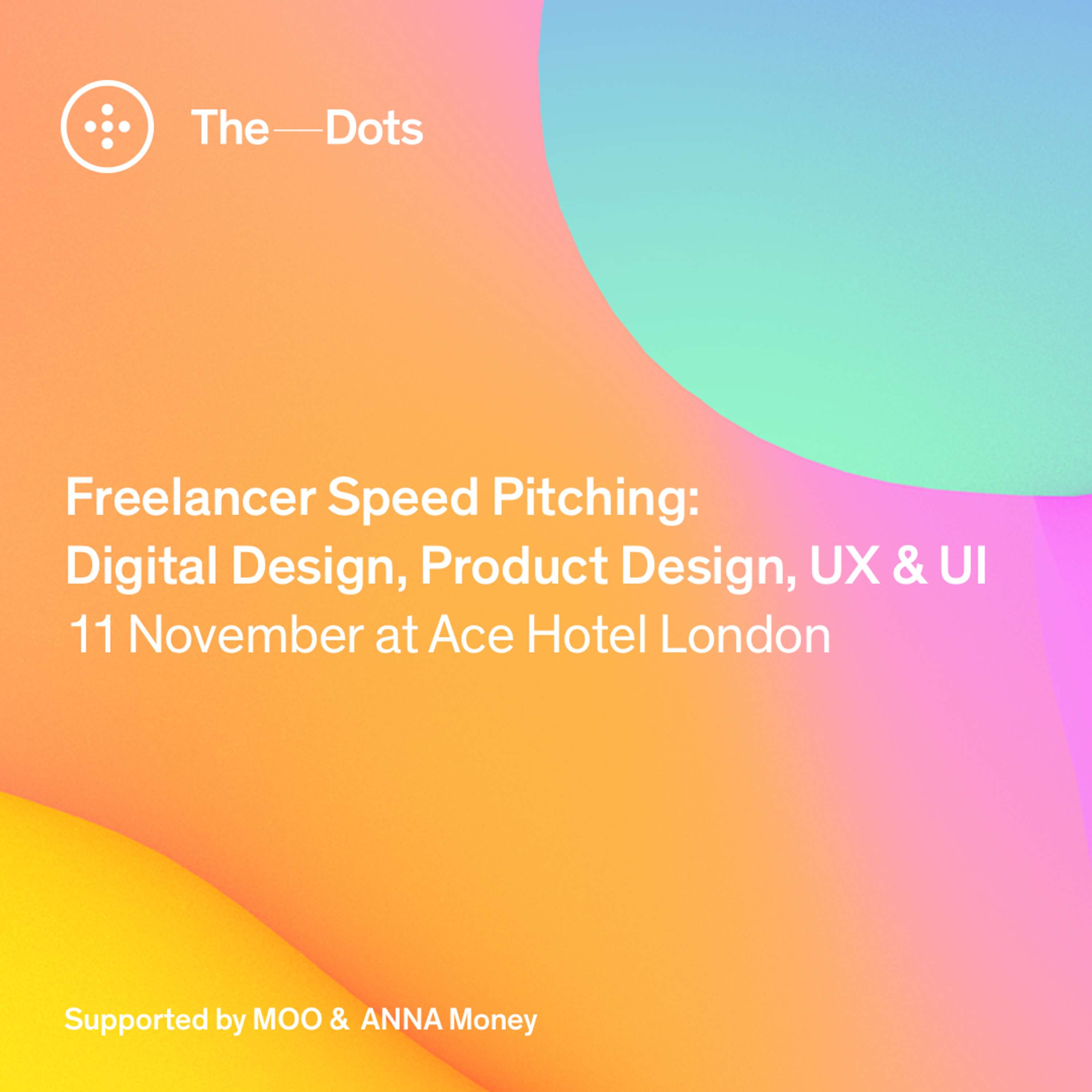 Applications Closed - Digital Design, Product Design, UX & UI Freelancer Speed Pitching event at Ace Hotel. by The Dots – Freelancer Speed Pitching events