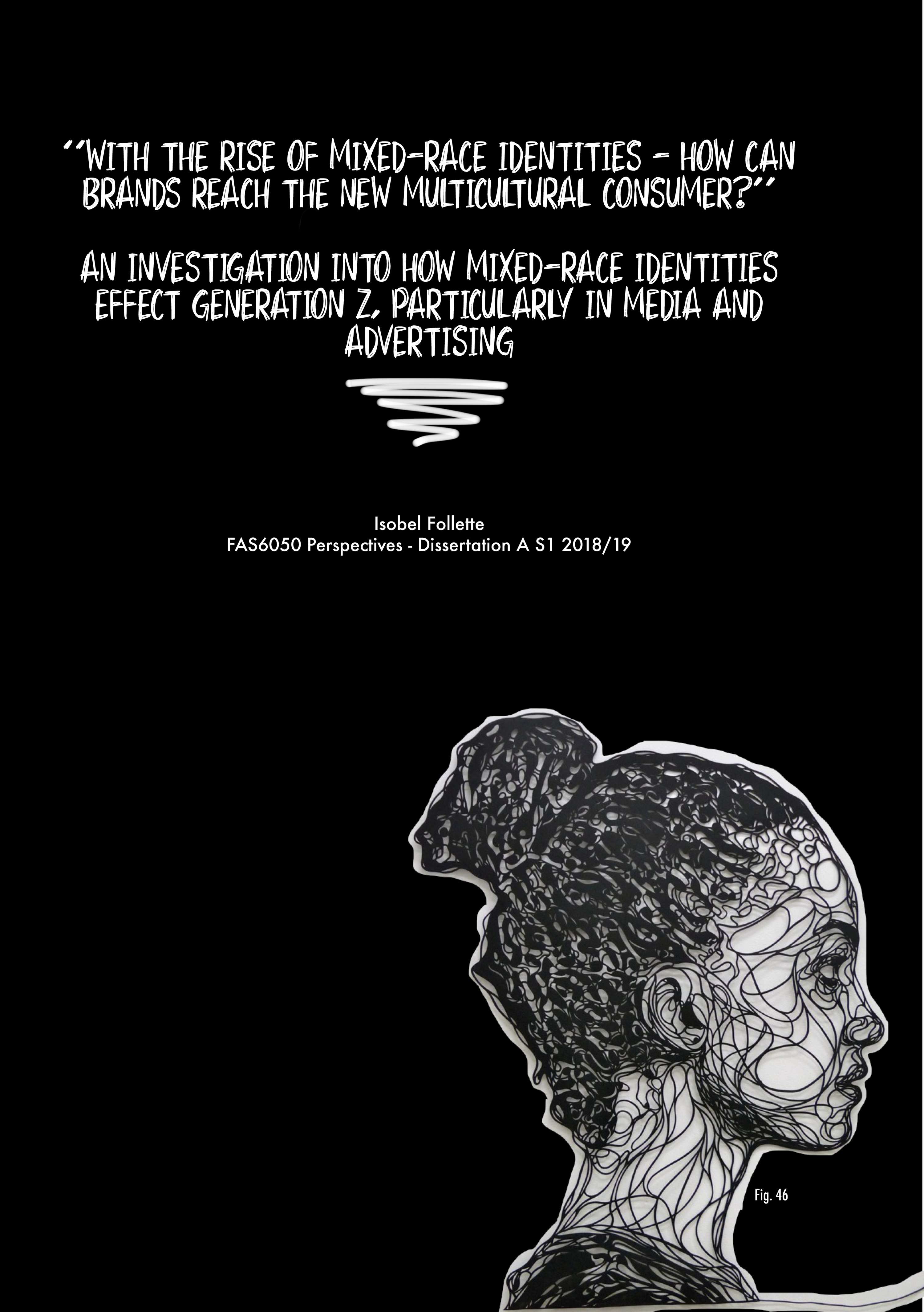An investigation into how mixed-race identities effect Generation Z, particularly in media and advertising by Isobel Follette