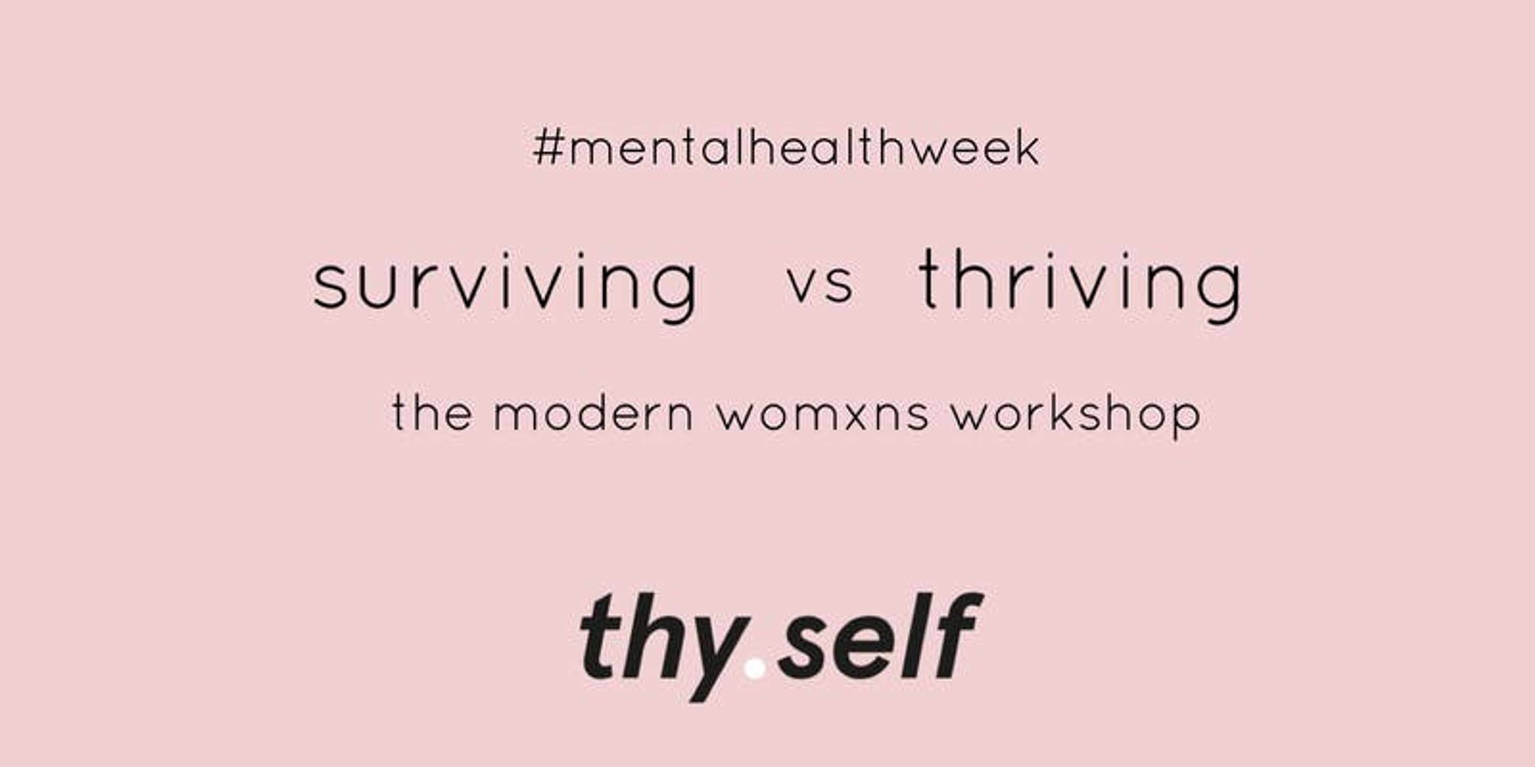 thy.self's Surviving vs Thriving Workshop by thy.self