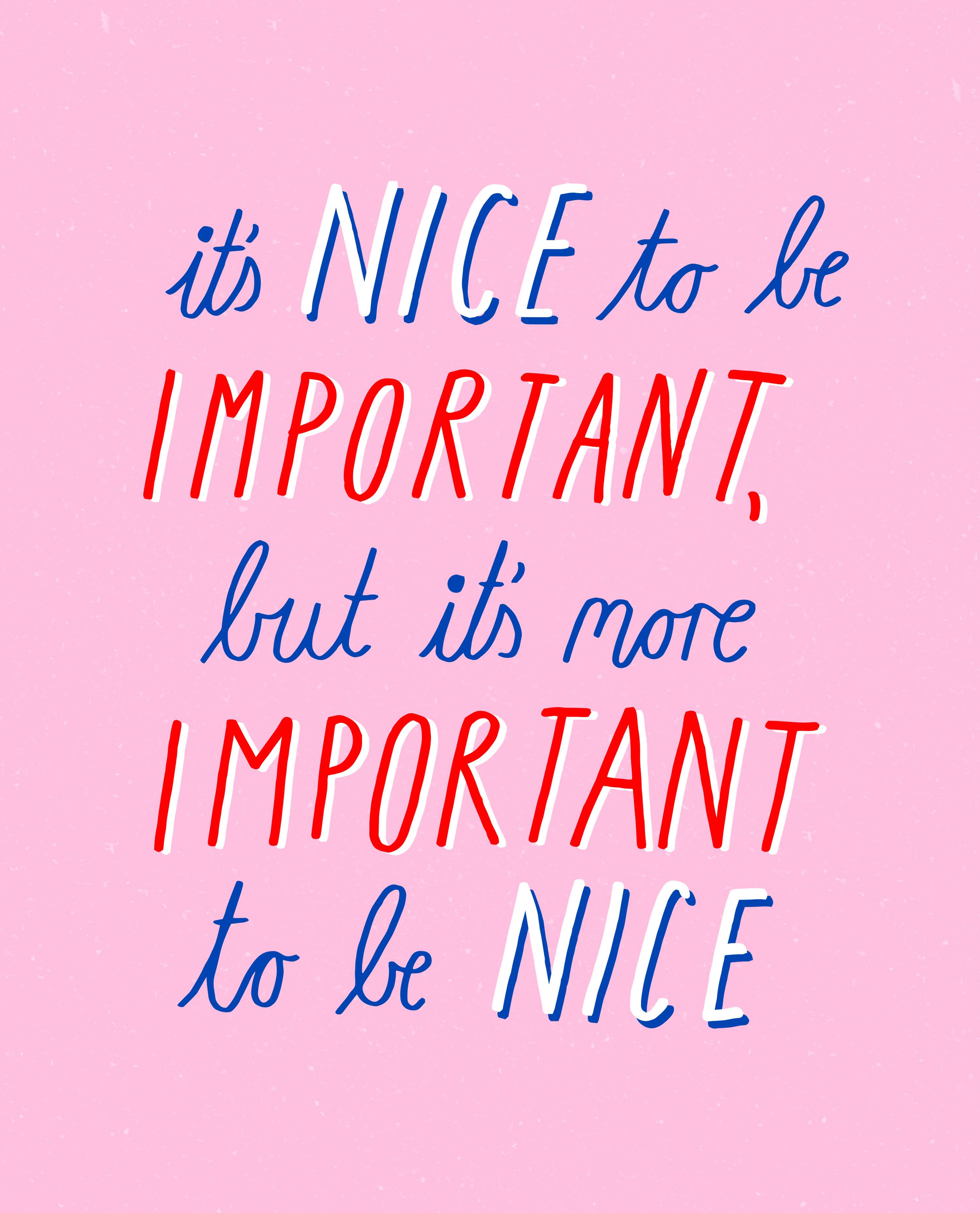 It's Nice To Be Important, But It's More Important to Be Nice by Kate Costigan