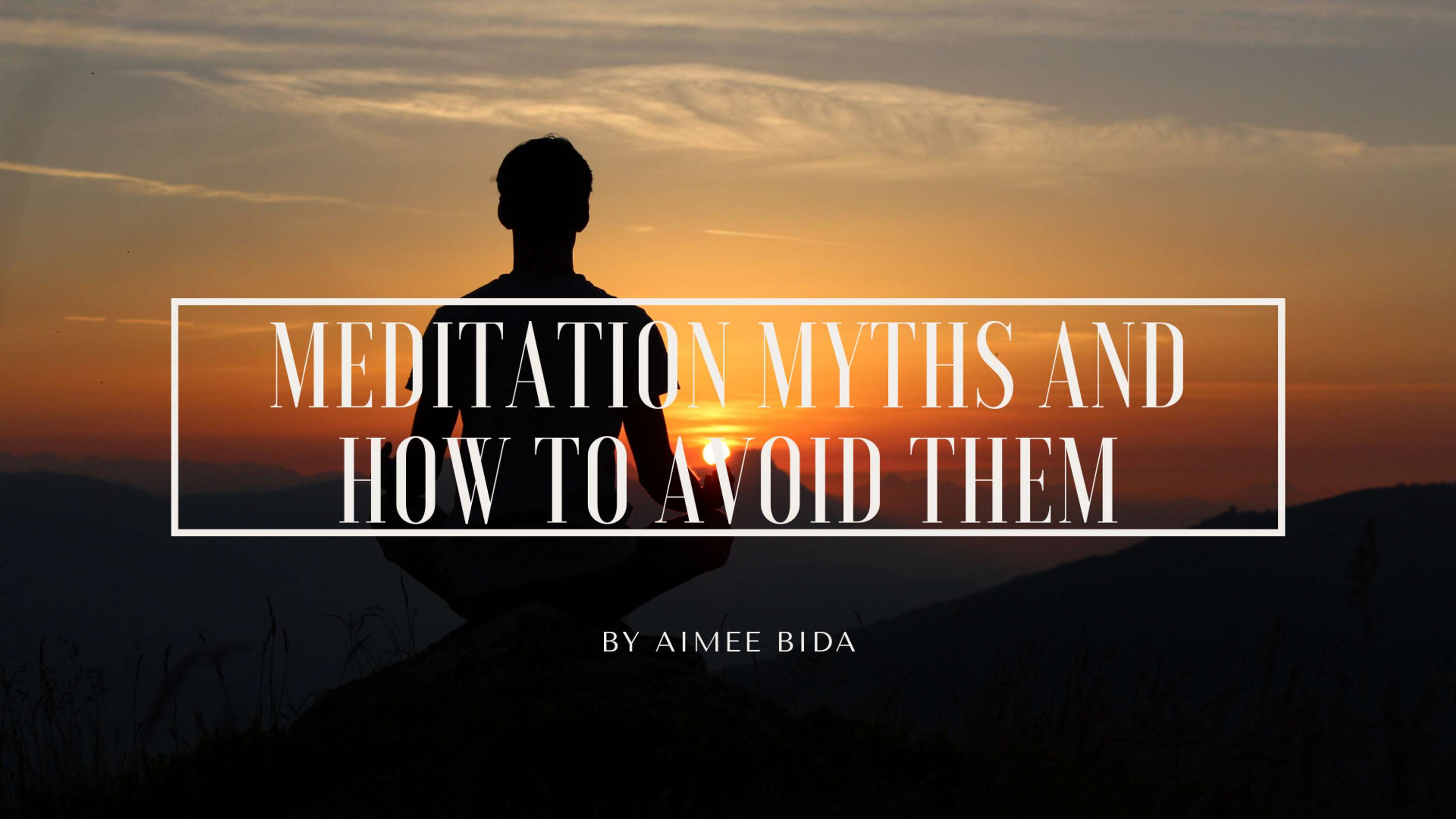 Meditation Myths And How To Avoid Them by Aimee Bida