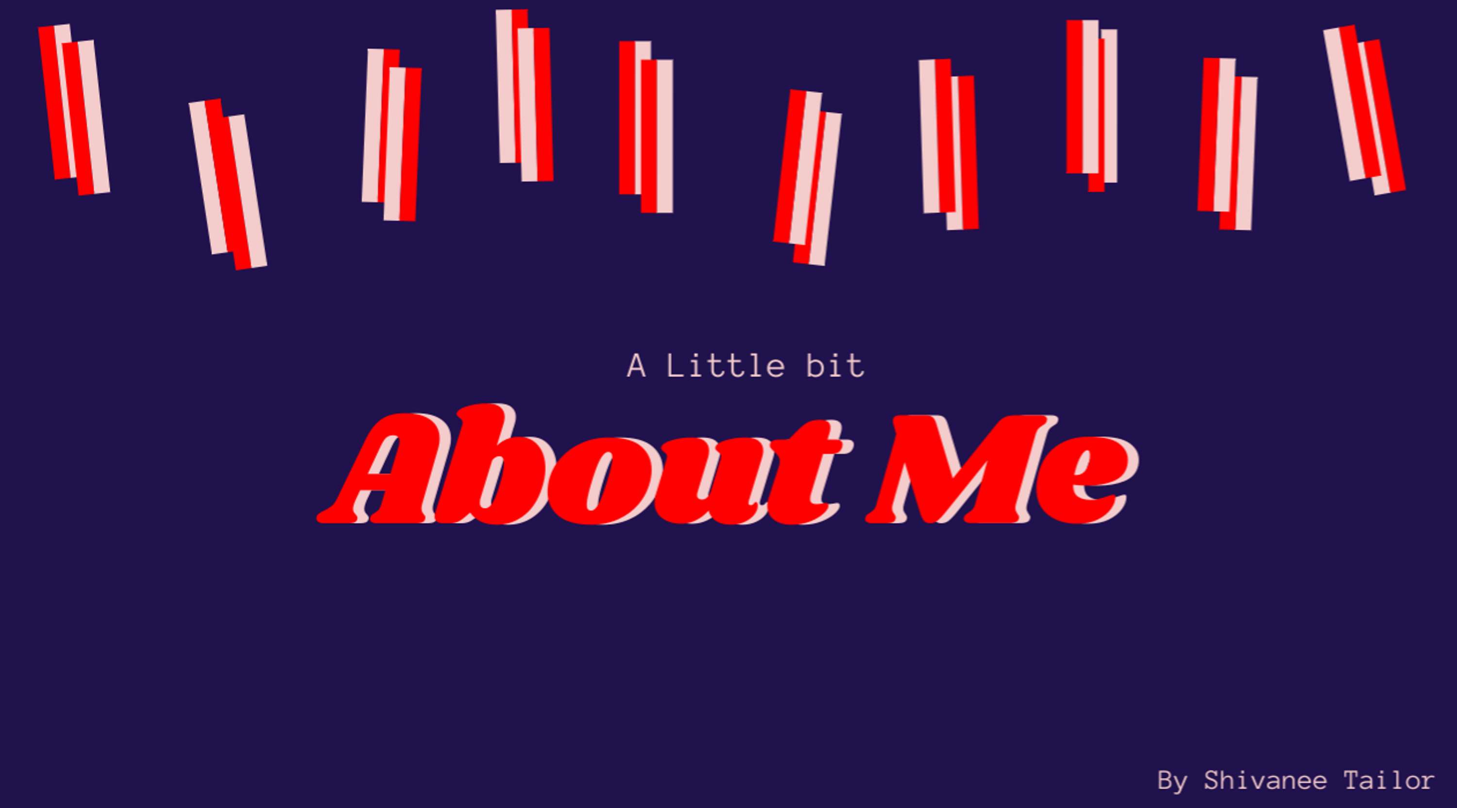 A Little Bit About Me by Shivanee Tailor