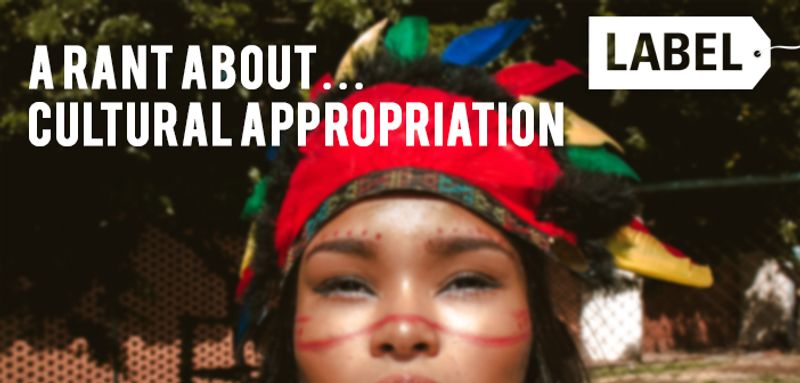 A Rant About…Cultural Appropriation by Gugundeep Kaur
