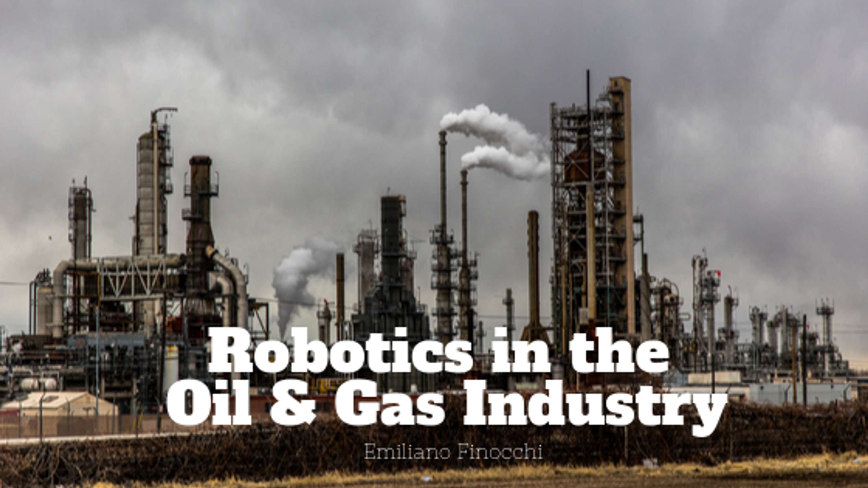 Robotics in the Oil & Gas Industry by Emiliano Finocchi