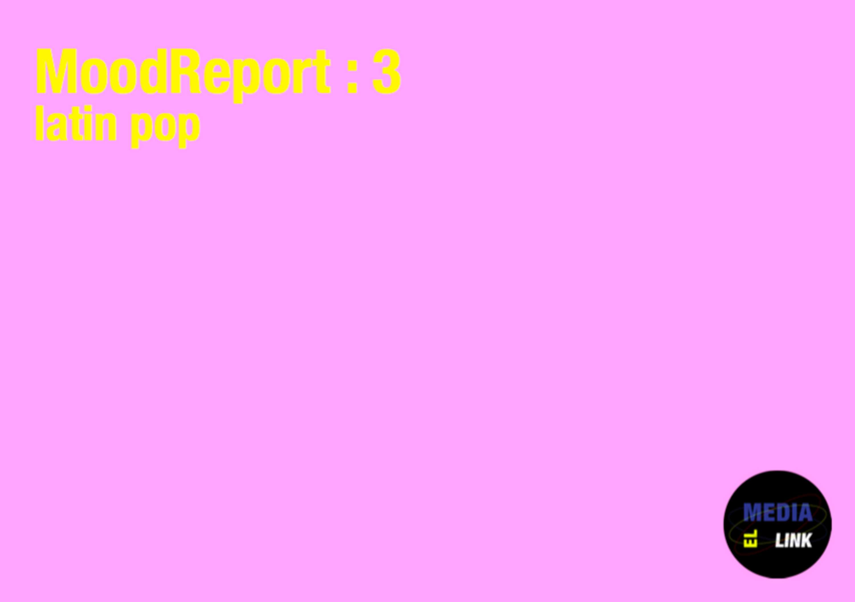 MoodReport : 3 latin pop by El Media Link