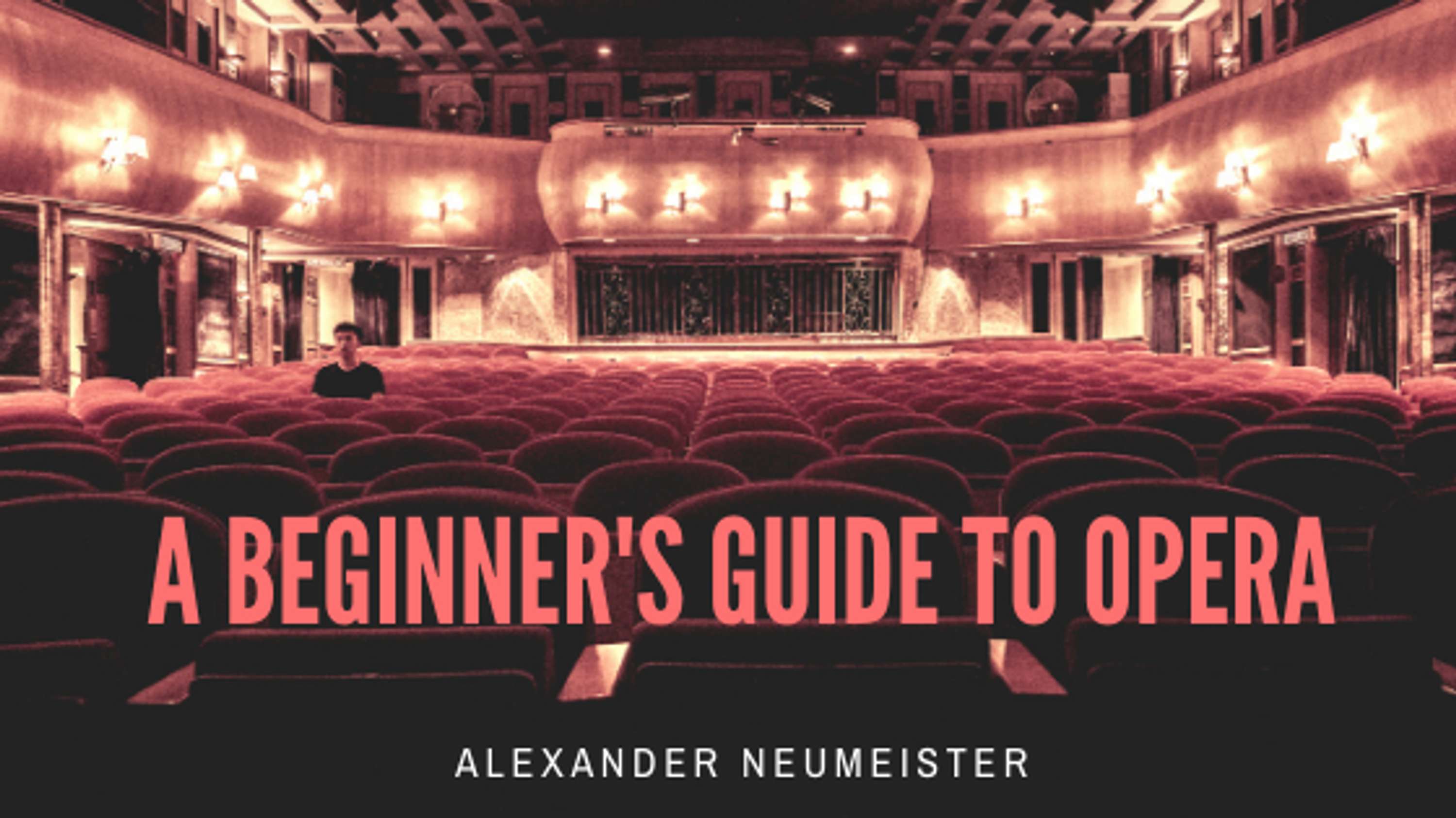 A Beginner’s Guide to Opera by Alexander Neumeister