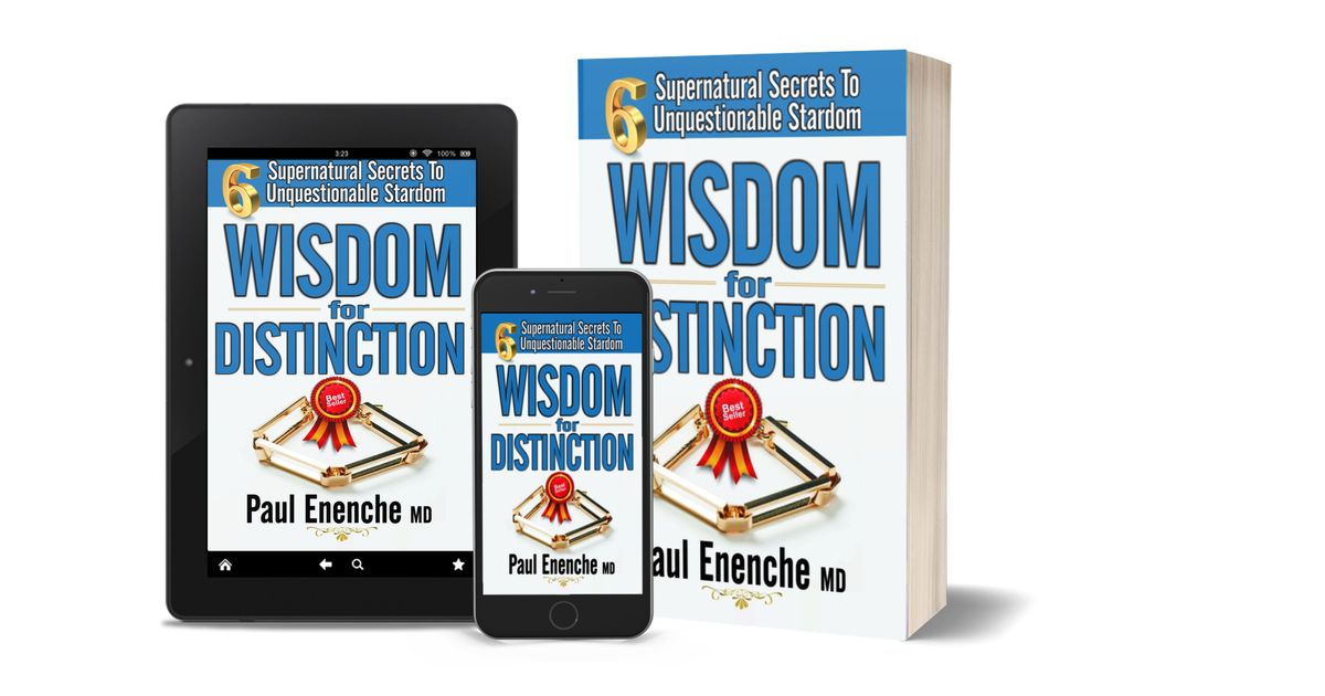 WISDOM FOR DISTINCTION BY DR. PAUL ENENCHE | The Dots