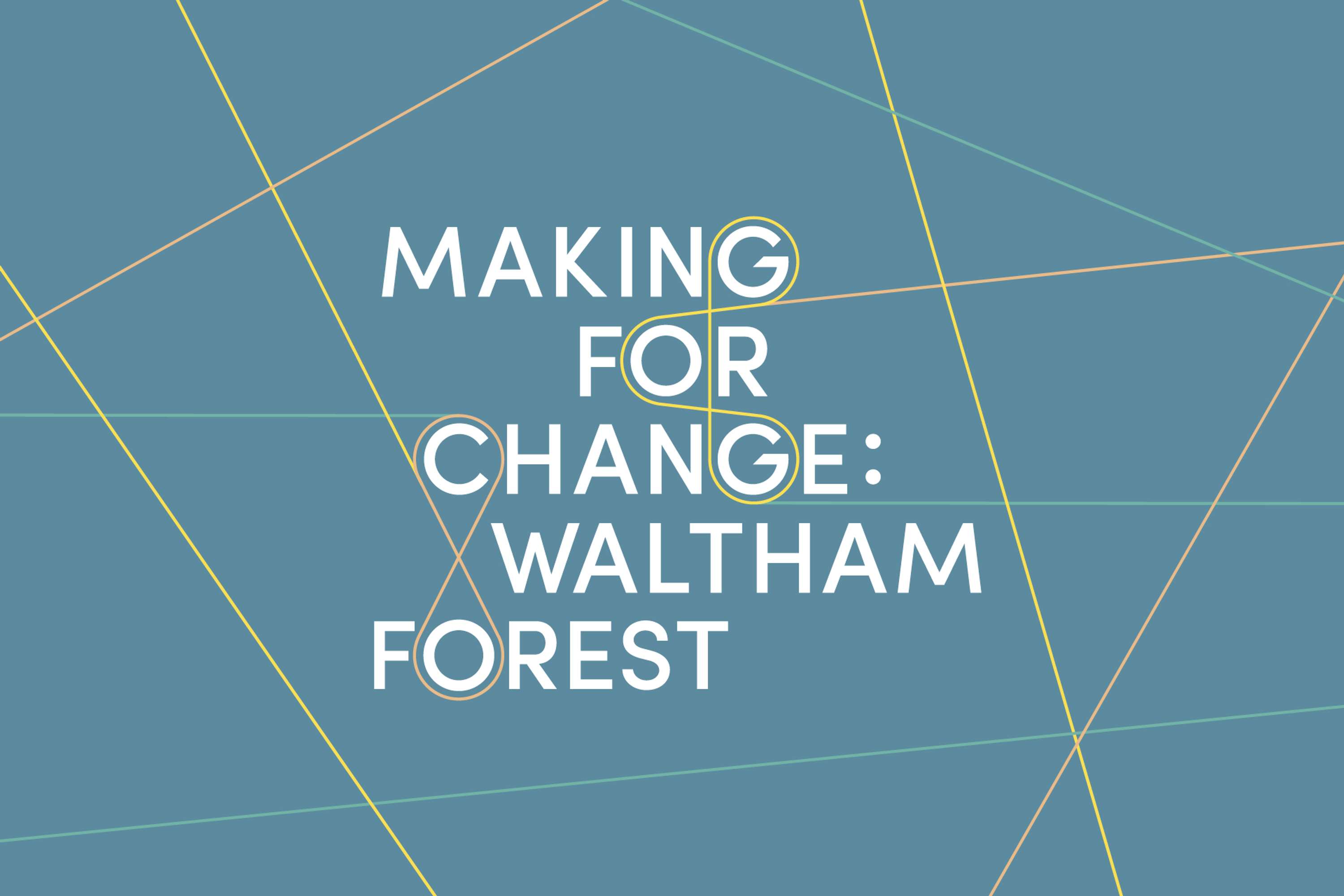 Making For Change: Waltham Forest by Studio LP