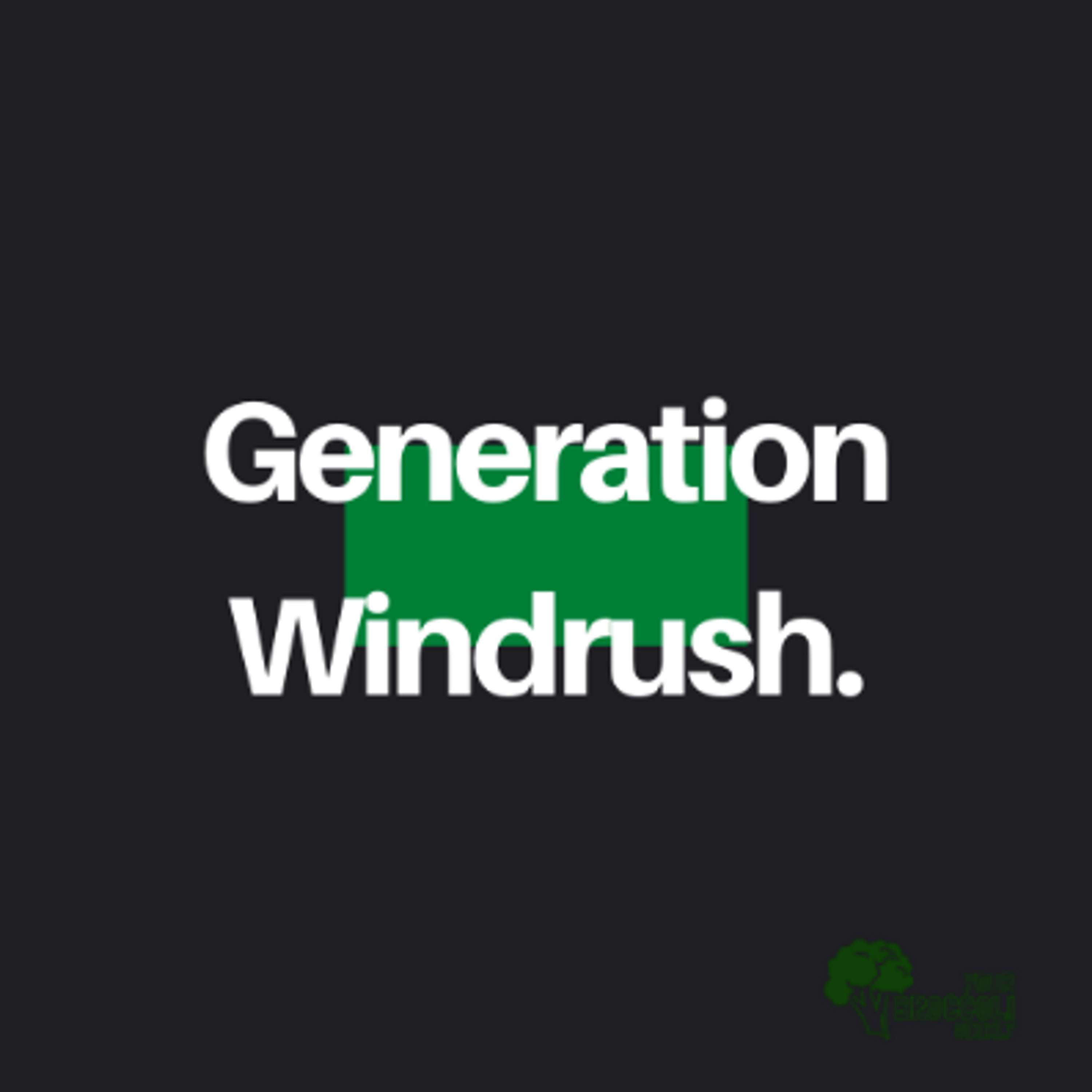 GENERATION WINDRUSH Podcast + Jaja Interview by Maxine Harrison