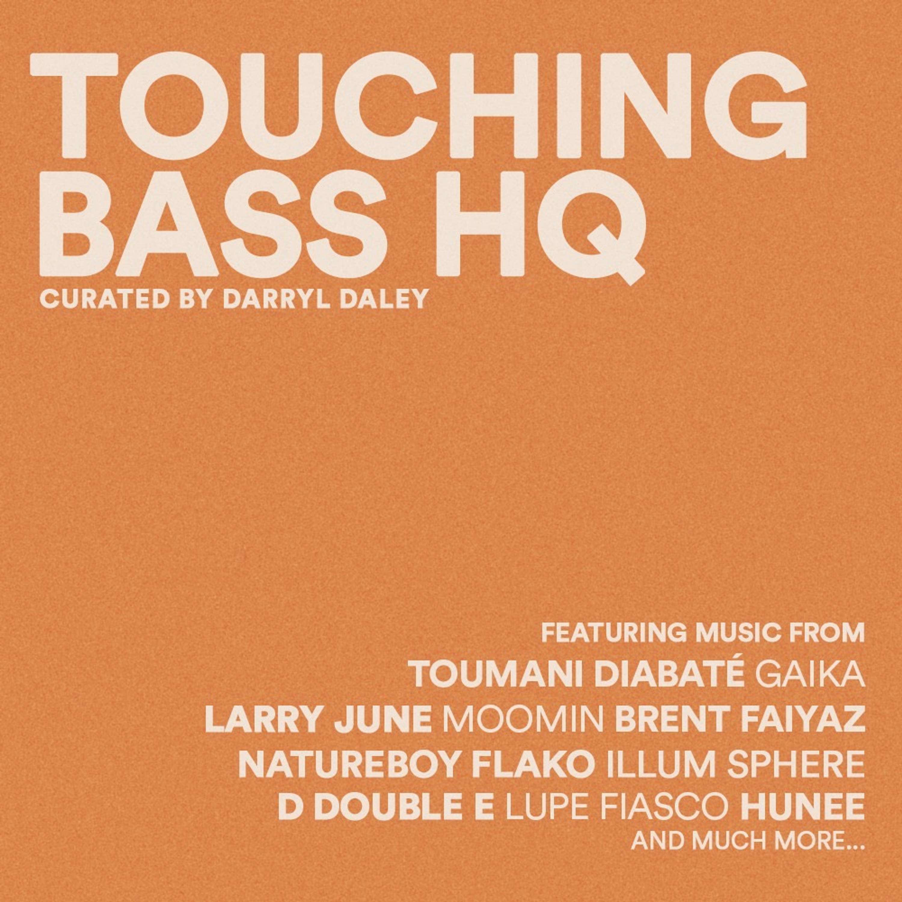 Touching Bass HQ curated by Darryl Daley by Darryl Daley