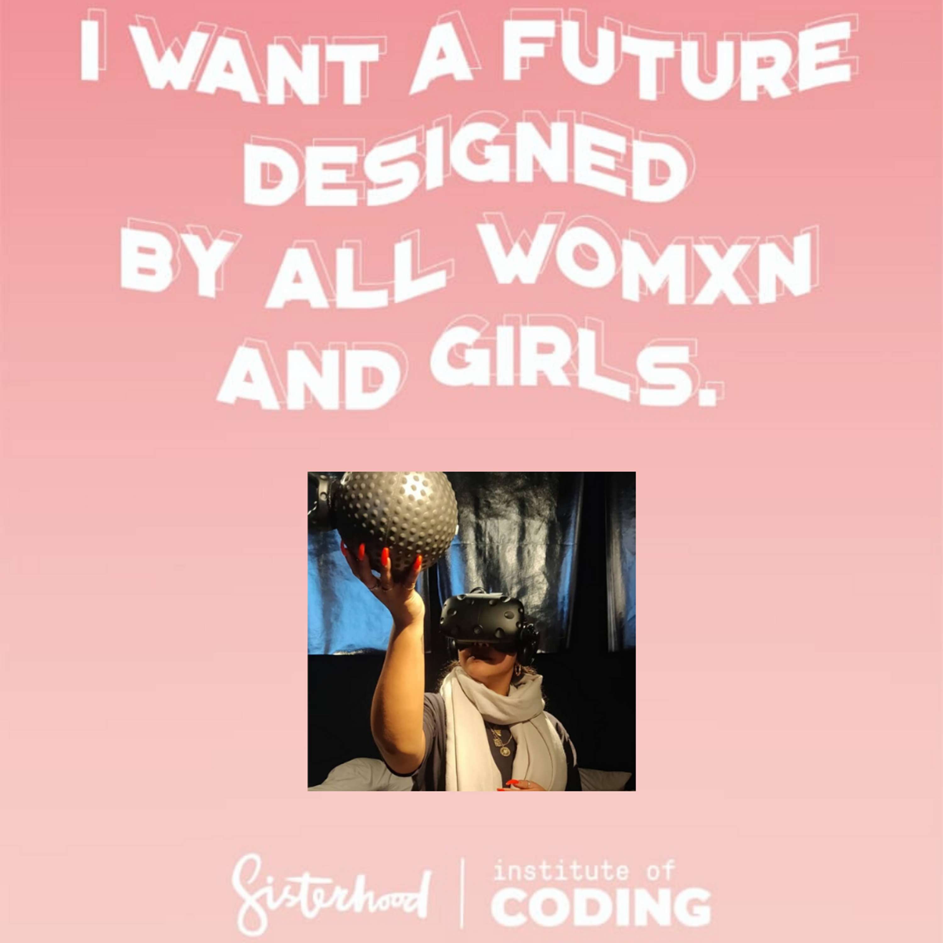 Institute of Coding/Sisterhood - Do Good With Digital: Create-a-thon by Jazmin Mya Morris