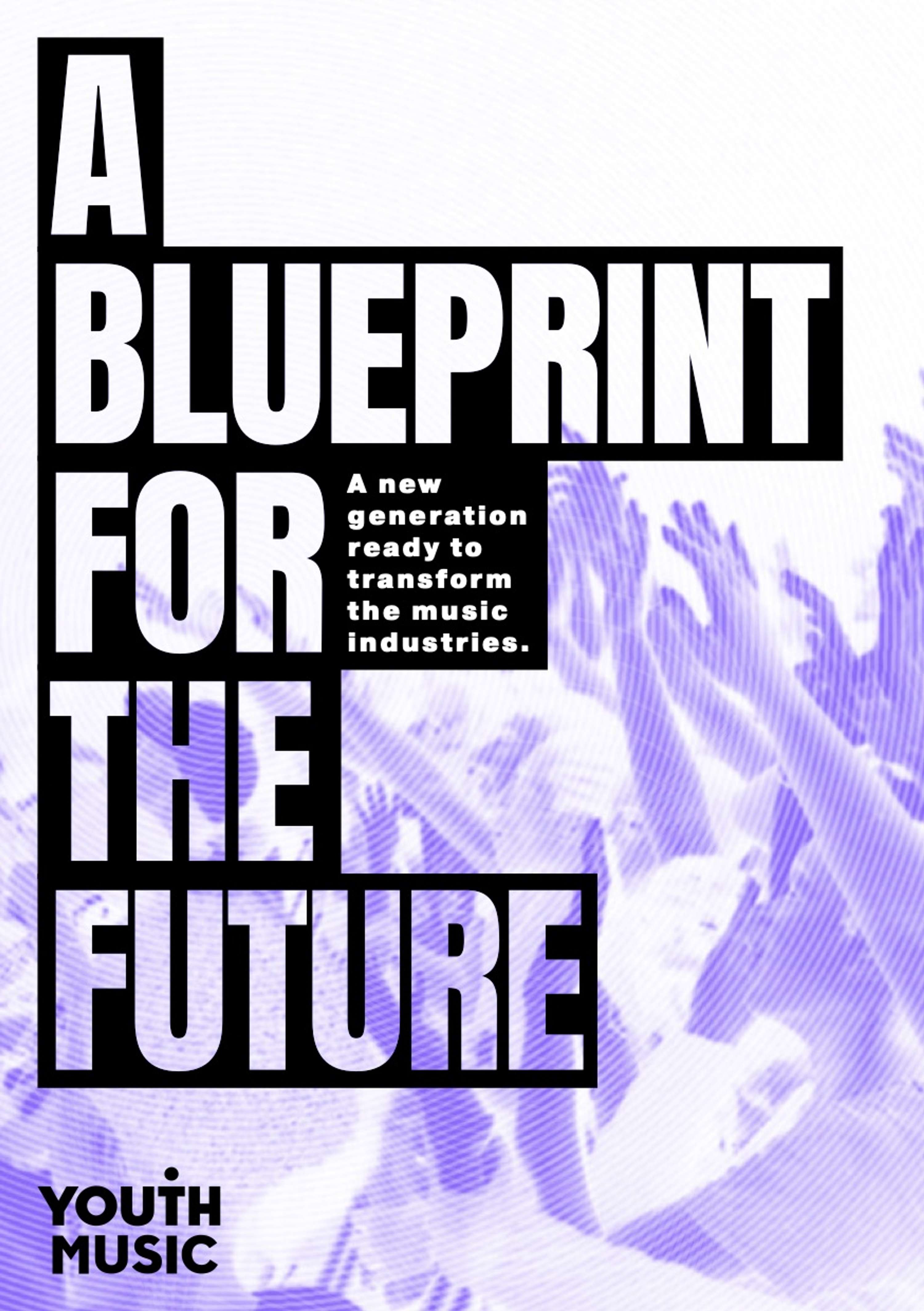 A Blueprint for the Future: a new generation ready to transform the music industries by Daniel Williams