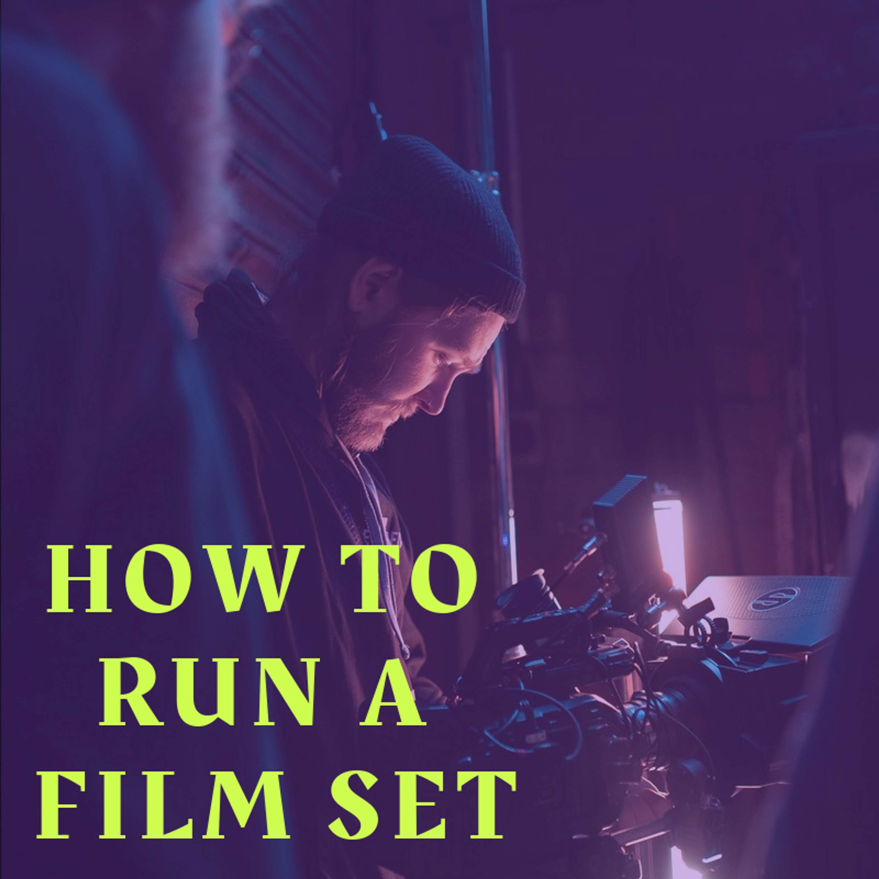 How To Run A Film Set by Olivia Foan