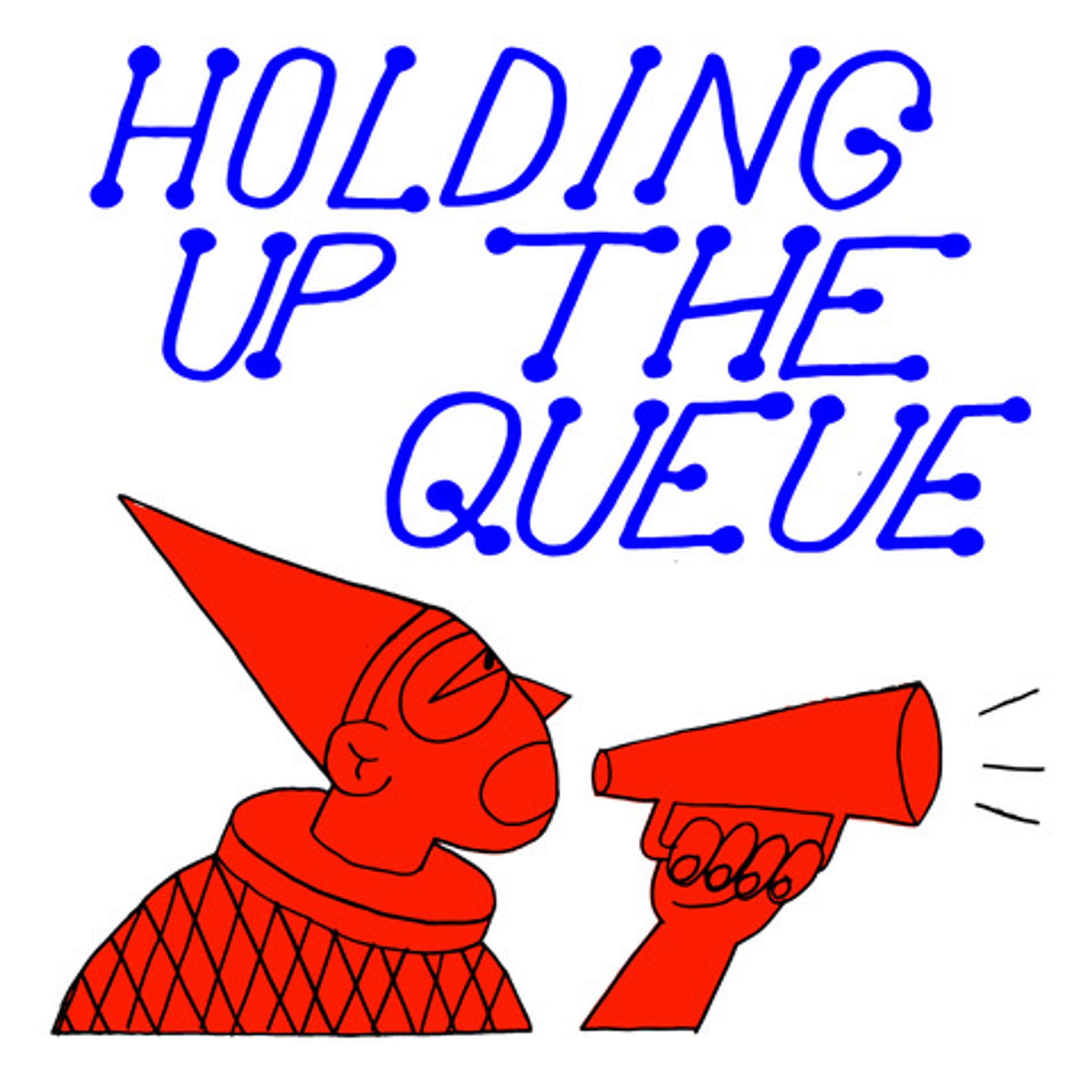 Holding Up The Queue Podcast by Isabelle Jarvis