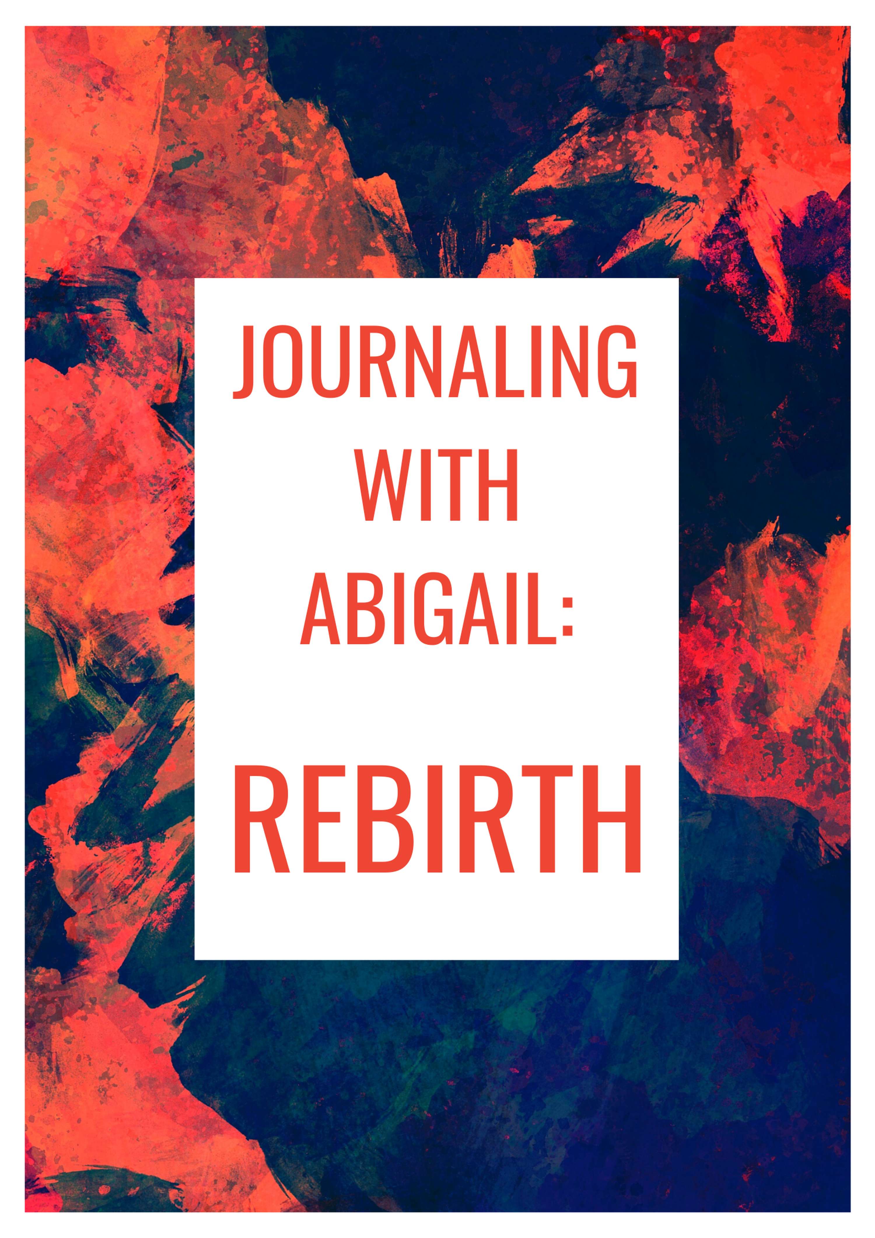 Journaling With Abigail: Rebirth - Workshop by Abigail Busenze