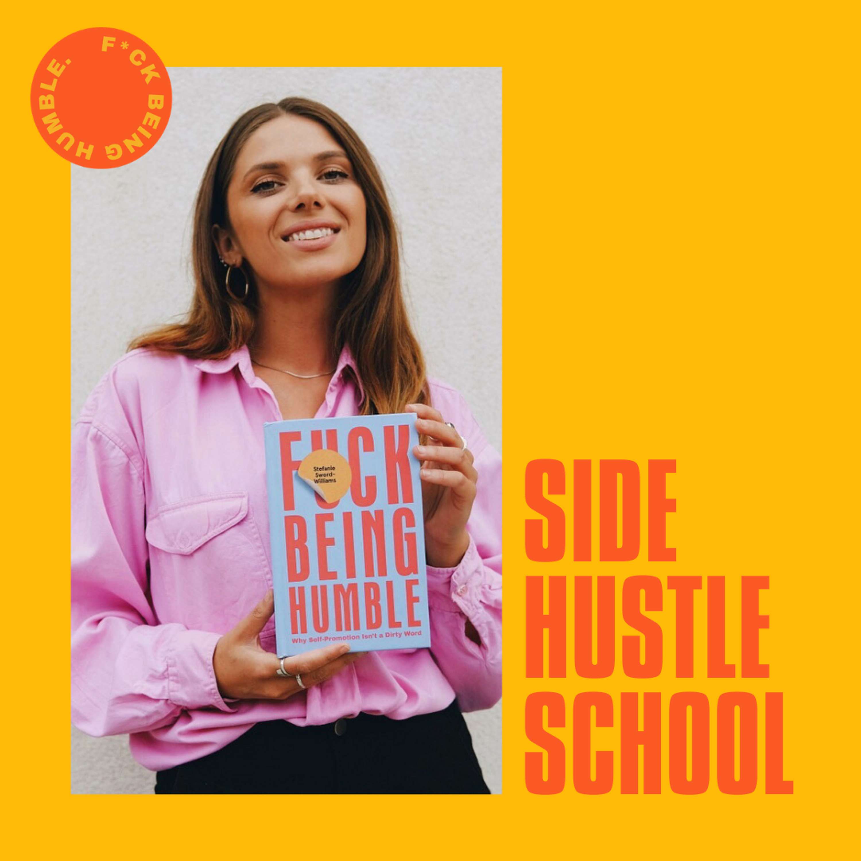 SIDE HUSTLE SCHOOL by F*ck Being Humble