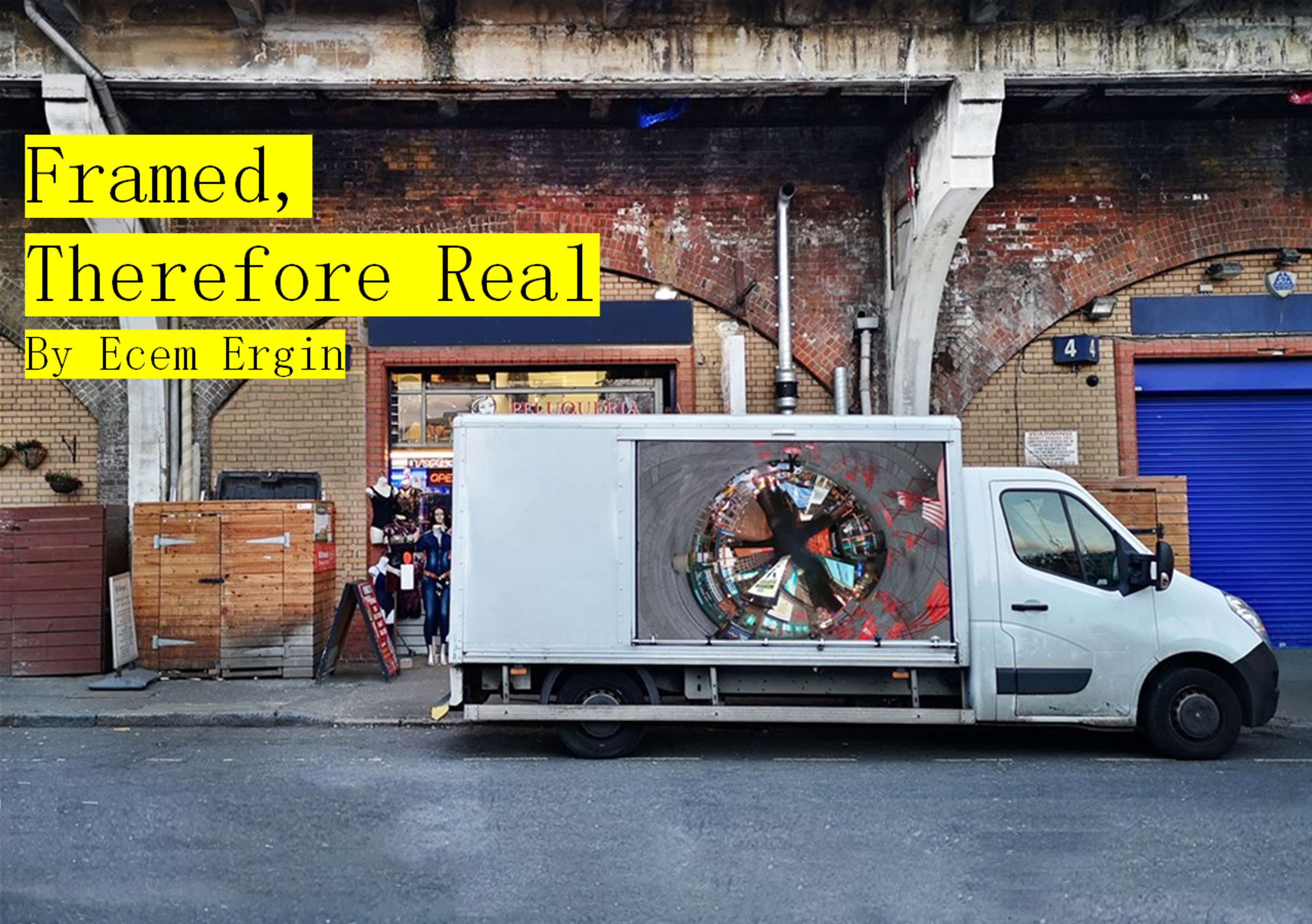 Framed, Therefore Real by Ecem Ergin