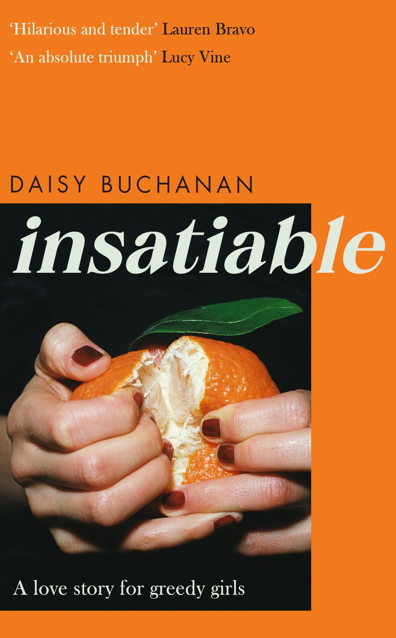 Insatiable: A Love Story For Greedy Girls - coming from Sphere (Little Brown) February 2021 by Daisy Buchanan