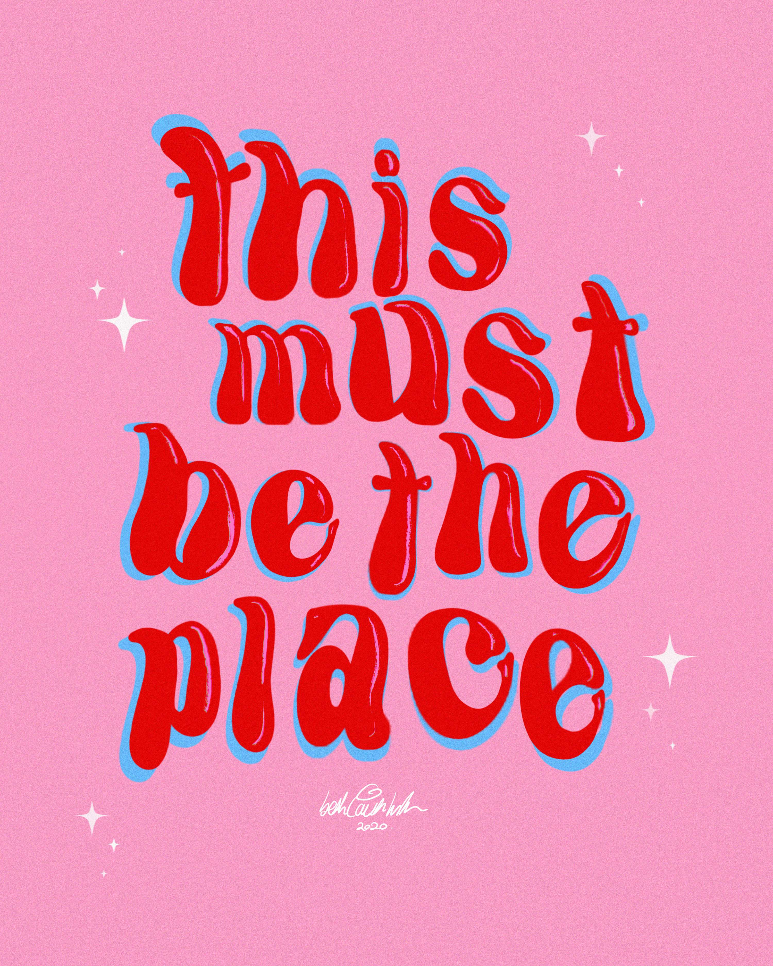 This Must be the Place - Typography Design by Beth Caitlin Wilson