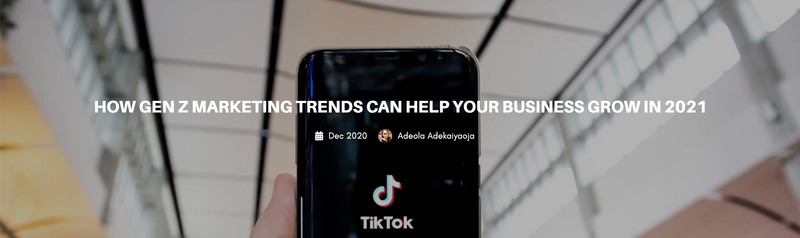 Gen Z Marketing Trends To Help Your Business Grow in 2021 by Adeola Adekaiyaoja