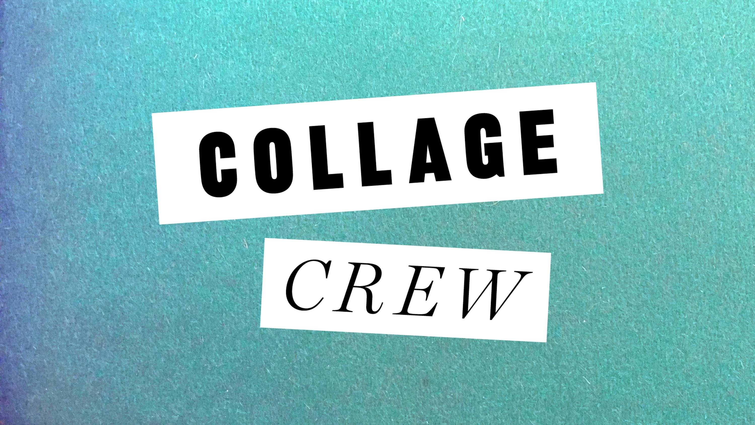 Collage Crew by Bethan Thomas