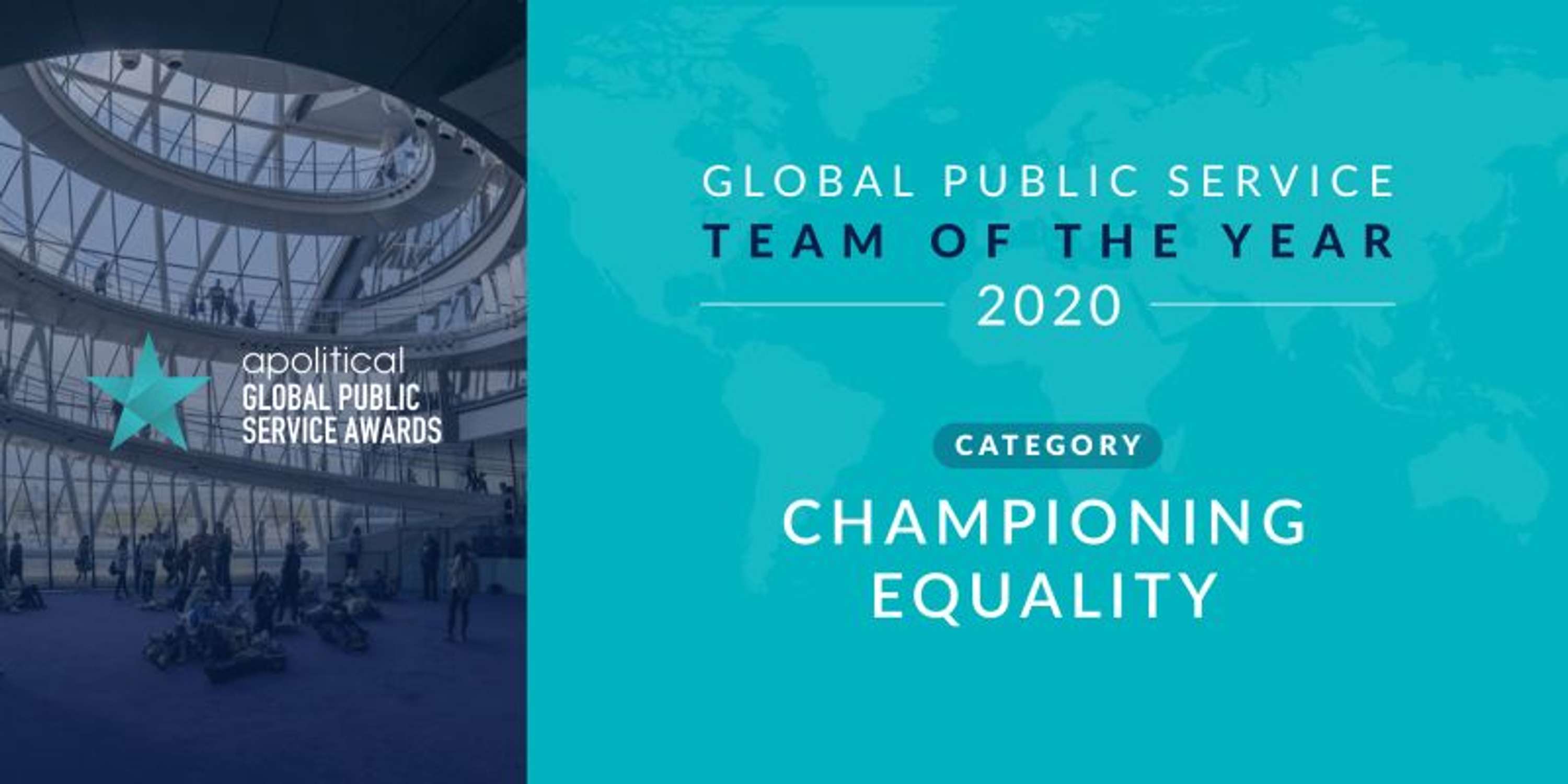 Shortlisted for Global Public Service Team of the Year 2020: Championing Equality by Jess Gosling