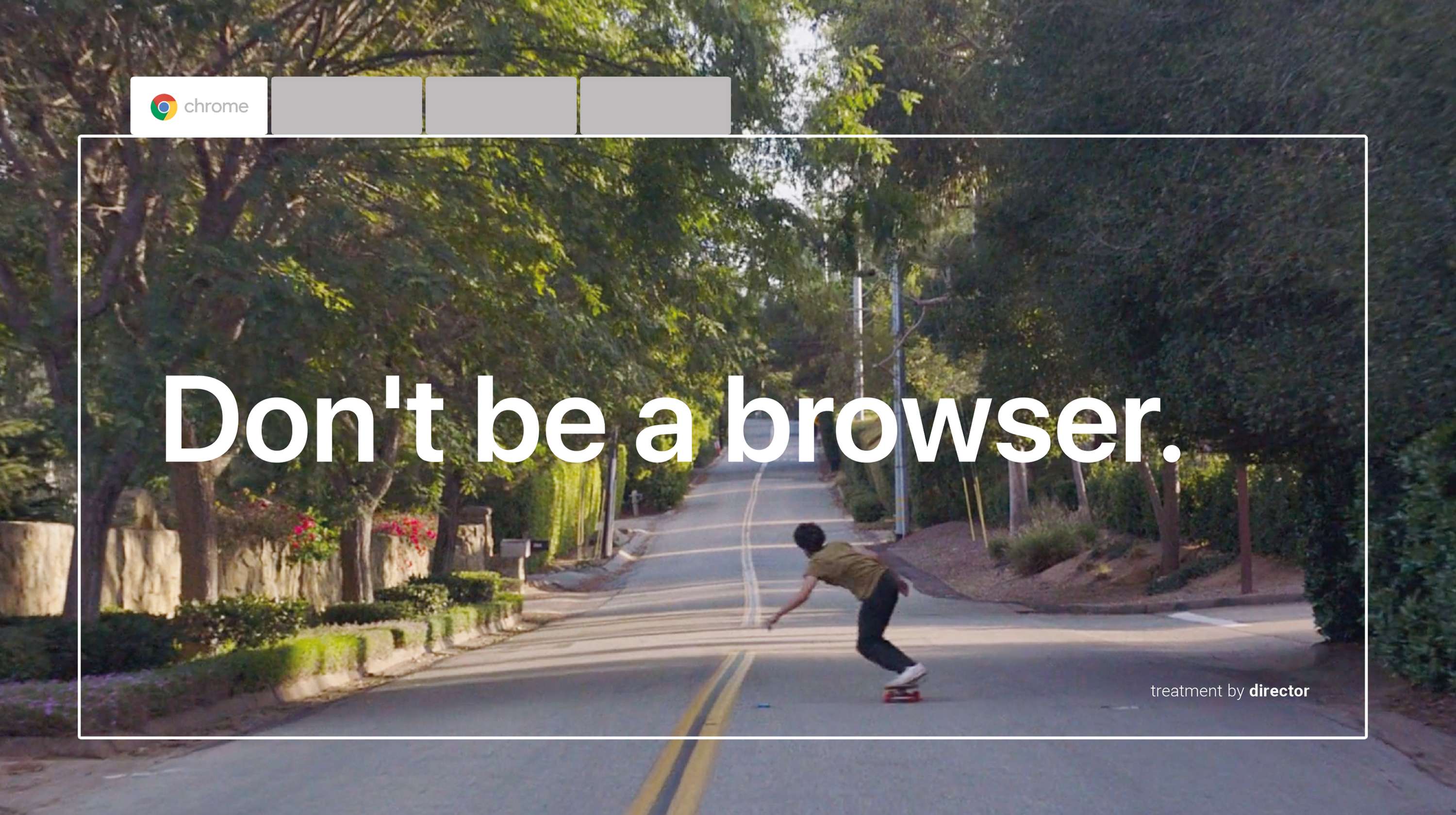 Google Chrome - Don't be a browser. by Morgan Eglin