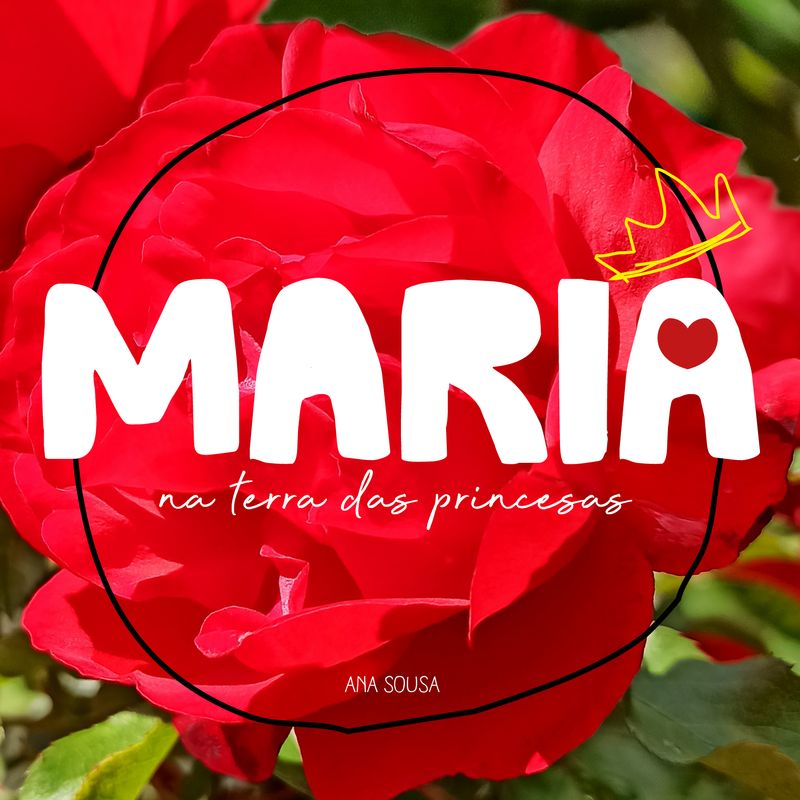 MARIA  - no país das Princesas by Ana Sousa