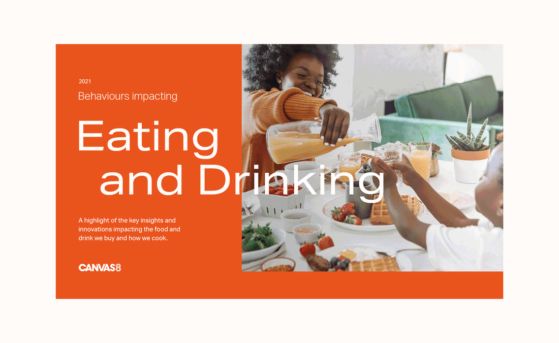 Eating + Drinking Behaviors 2021 by Canvas8