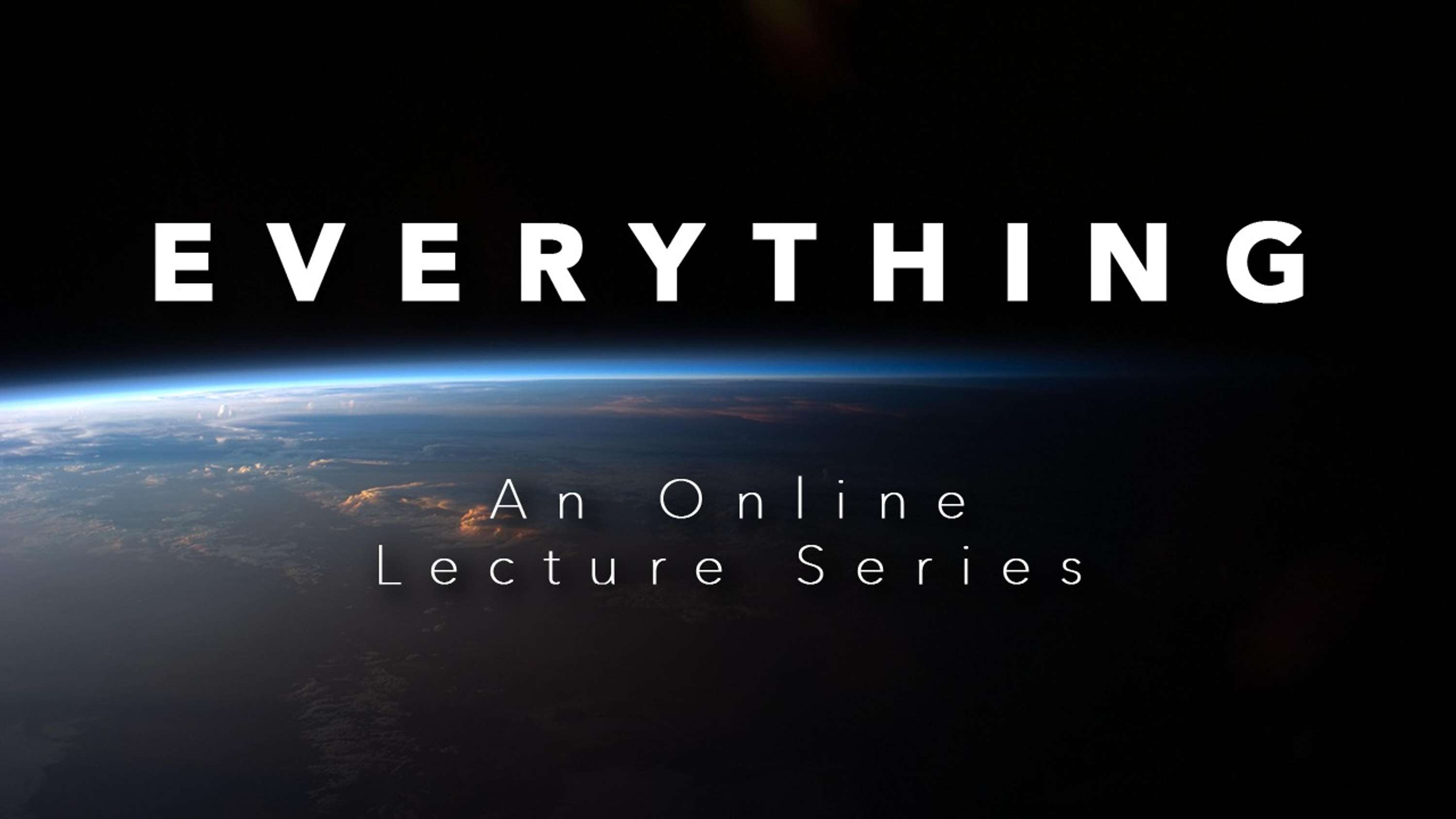 EVERYTHING: An Online Lecture Series by Charles Craggs