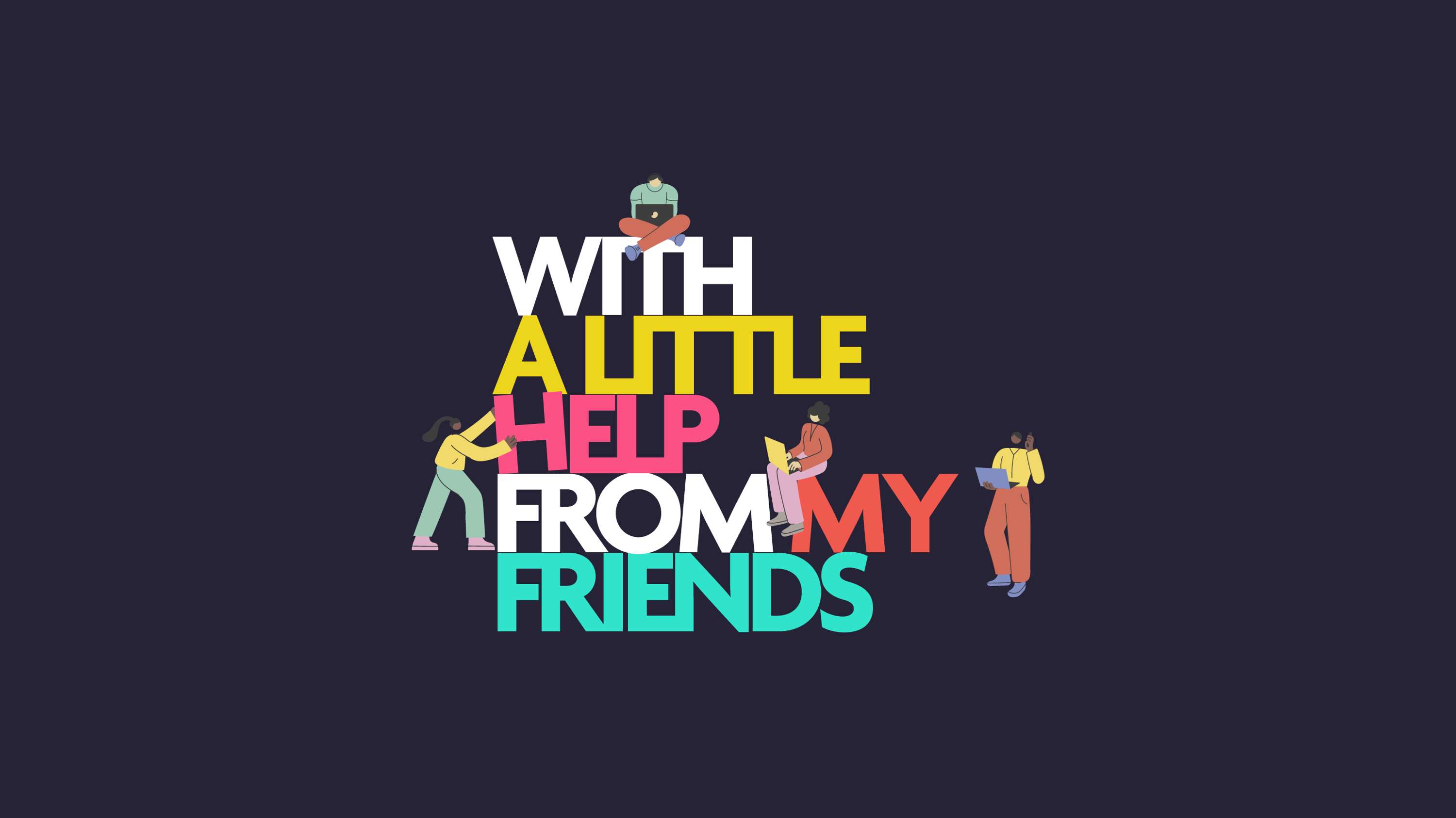 With a Little Help from my Friends by Lucia Rusinakova