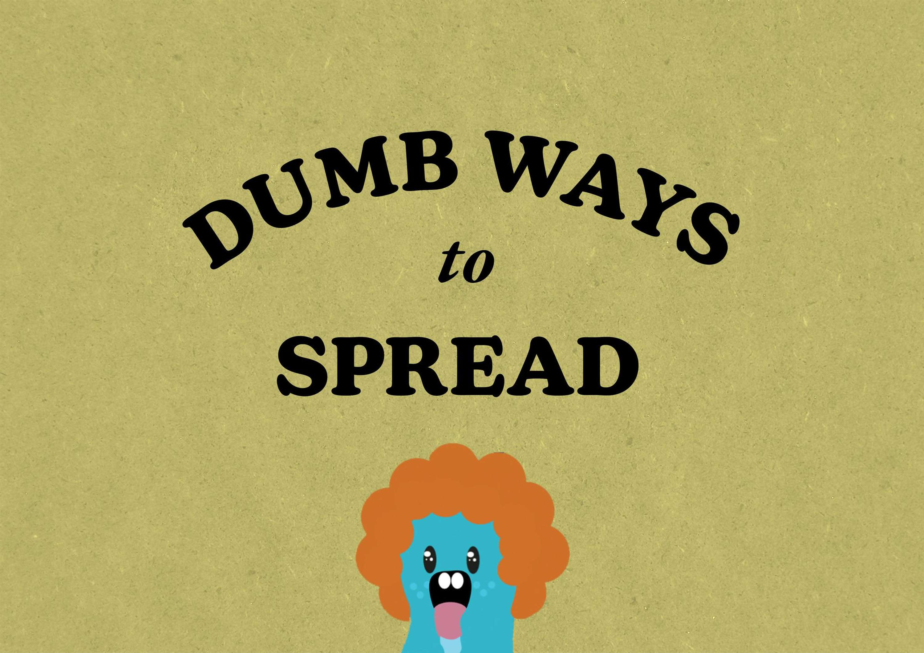 Dumb Ways To Spread by Beti Bara