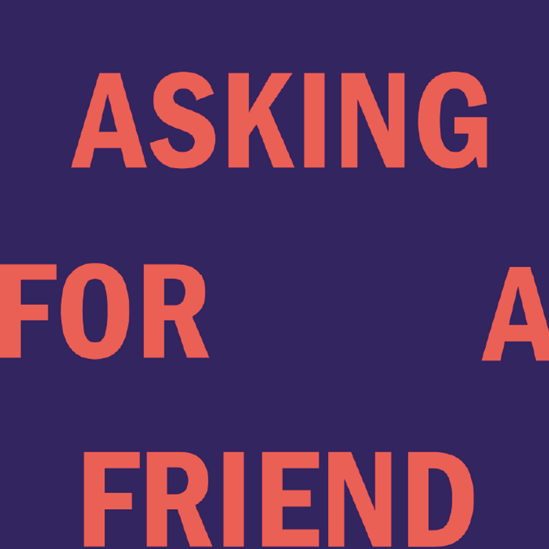 Asking For A Friend (AFAF) by Never Not Creative
