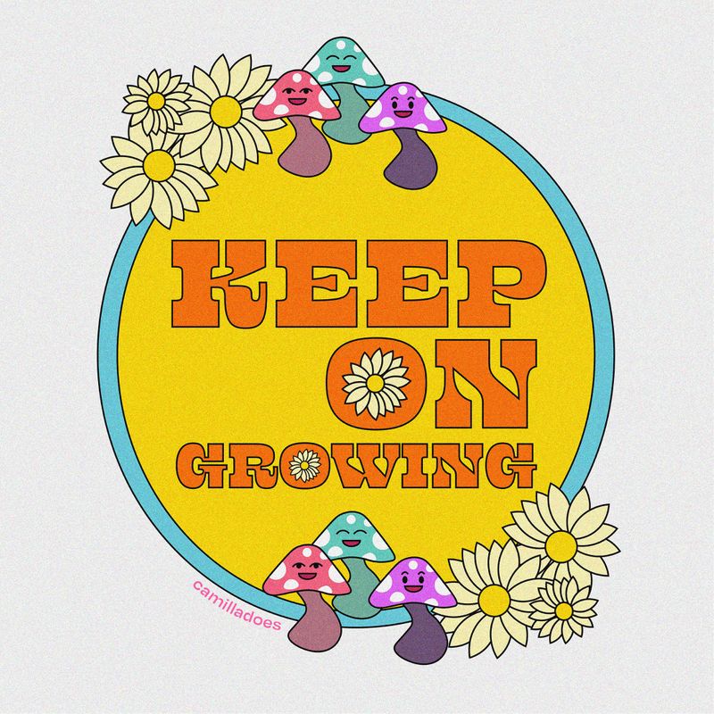 Keep on growing! by Camilla Hiscock