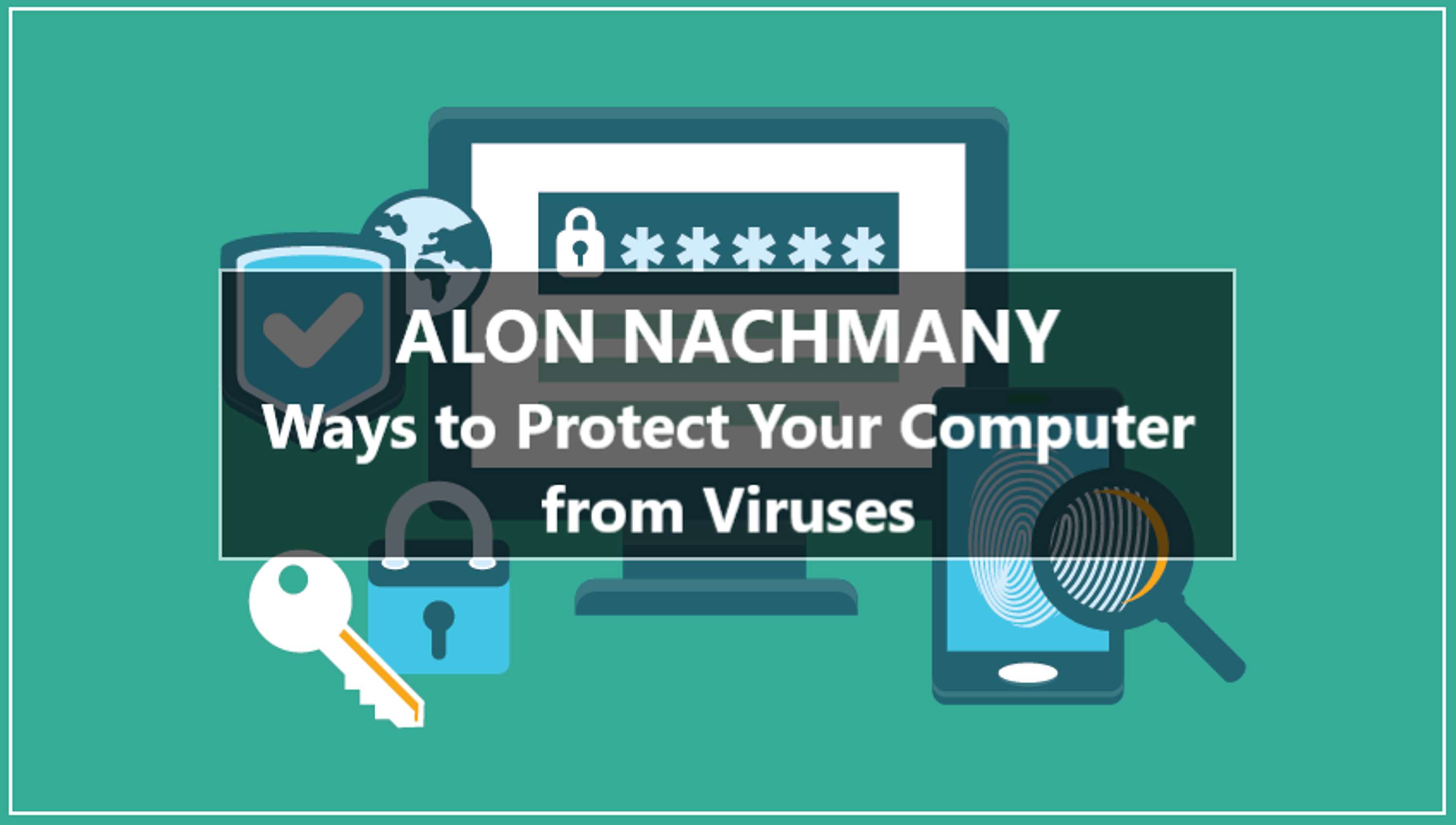 Alon Nachmany - Ways to Protect Your Computer from Viruses by Alon Nachmany