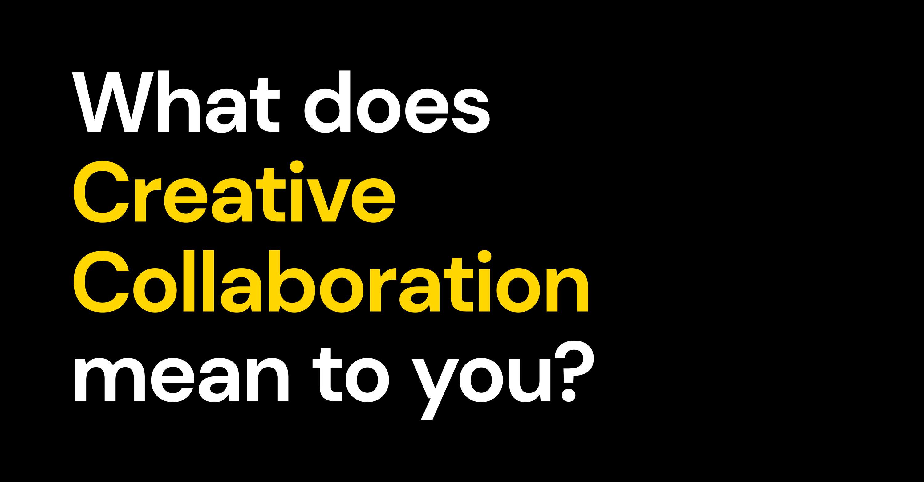 What Does Creative Collaboration Mean To You? by RBL Brand Agency