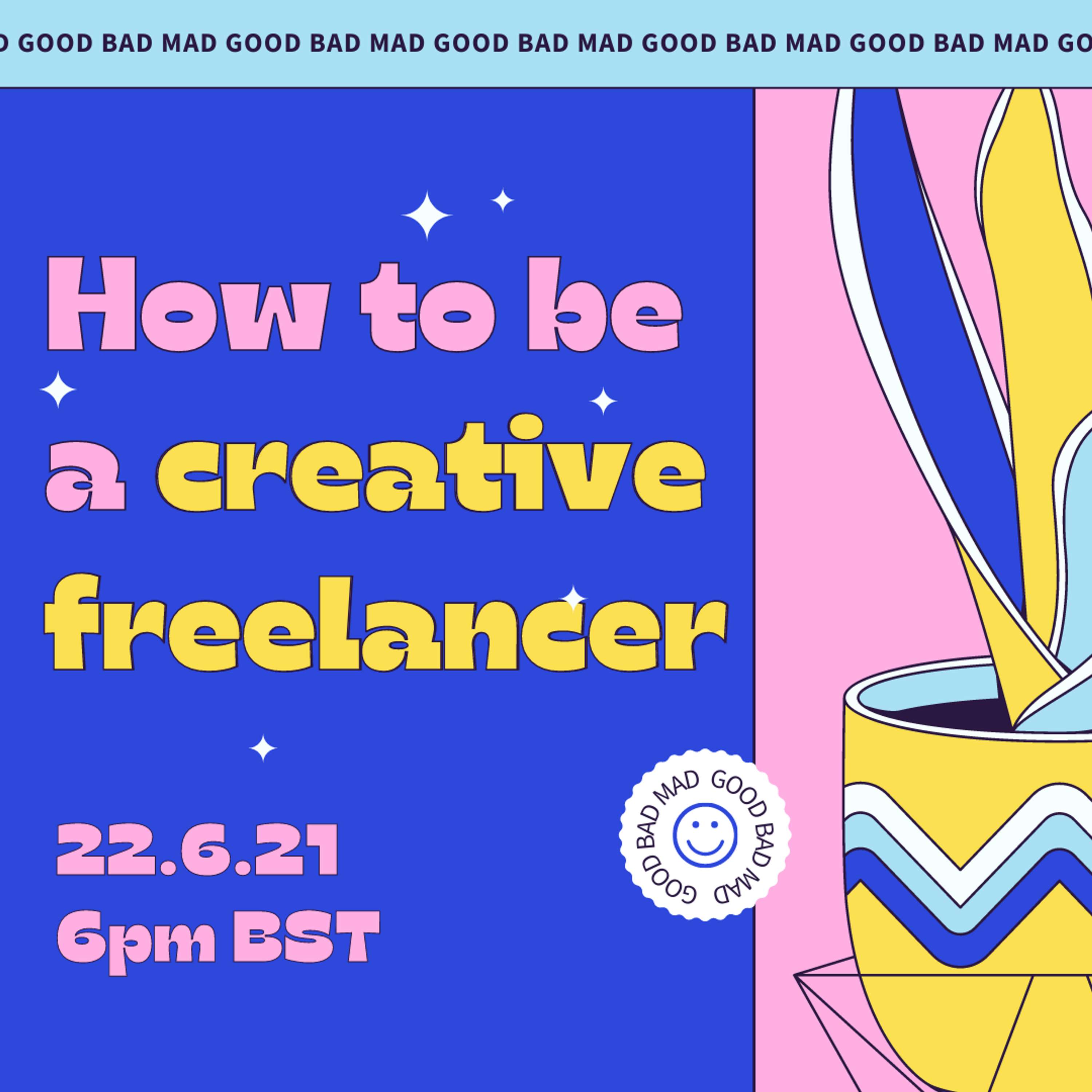 How To Be A Creative Freelancer by GoodBadMad