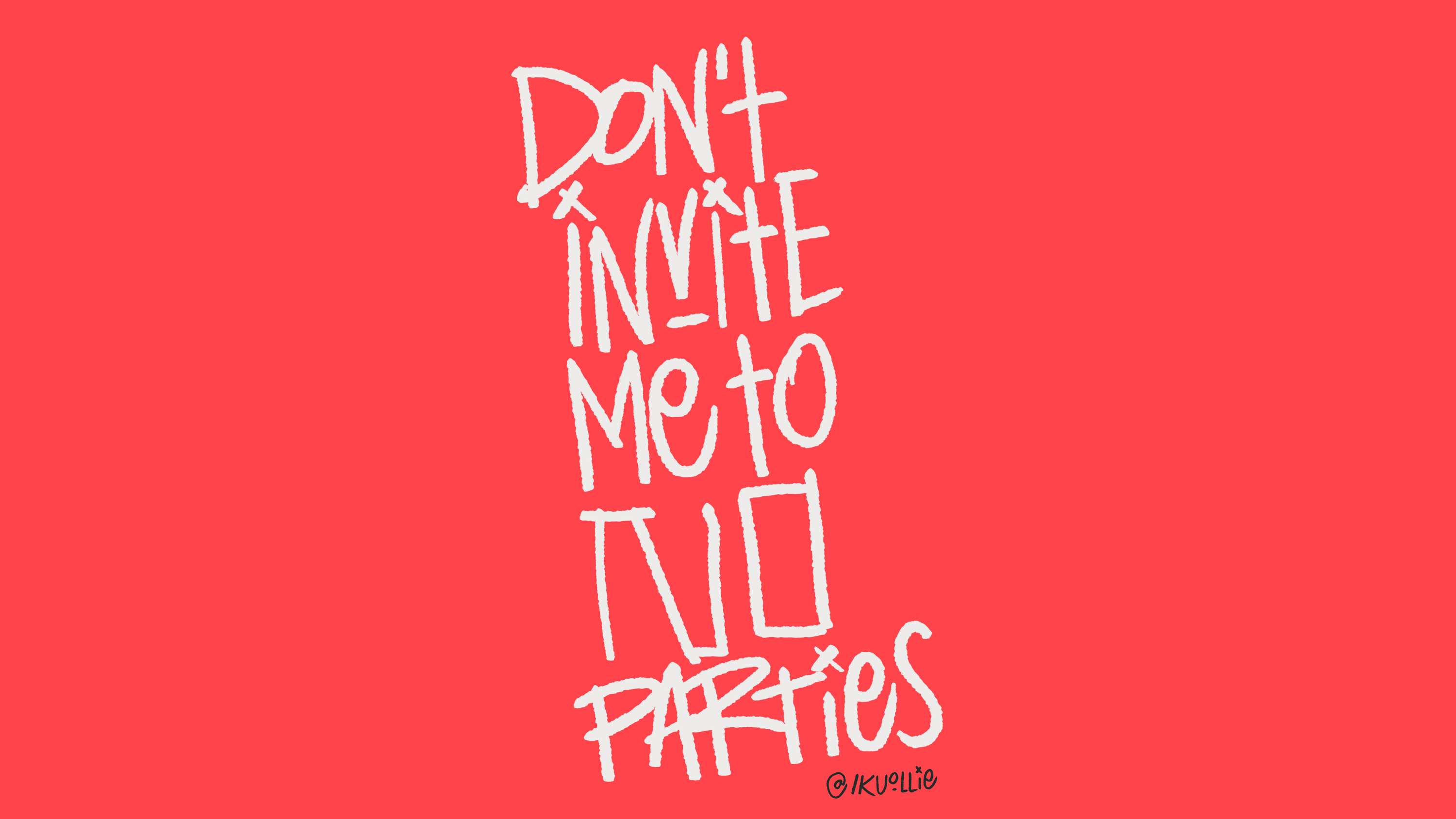 DoNT iNVITE ME TO No PaRTiES! by Oulayma Conteh