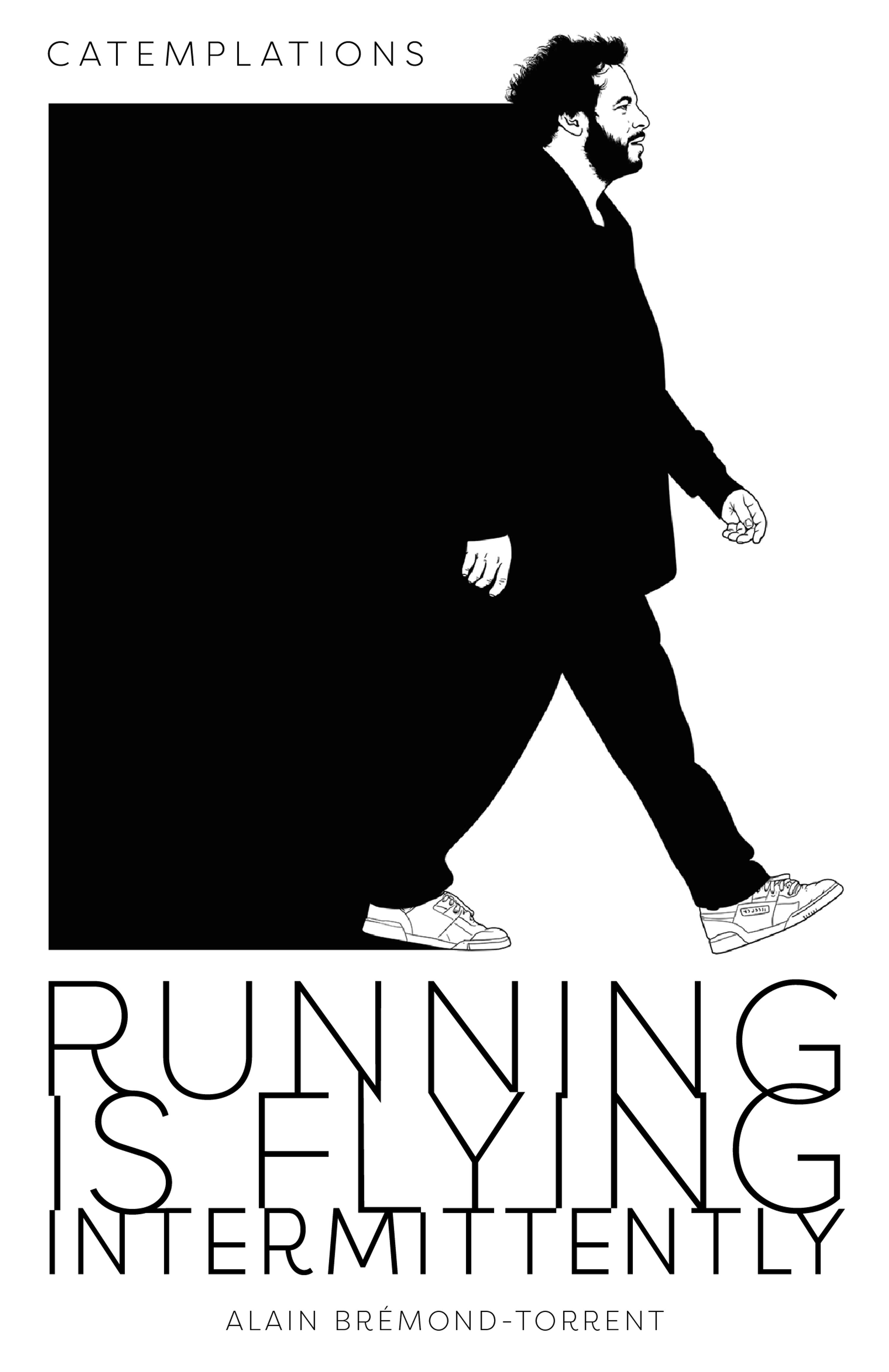 CATEMPLATIONS 1 - Running is flying intermittently by . Brémond .
