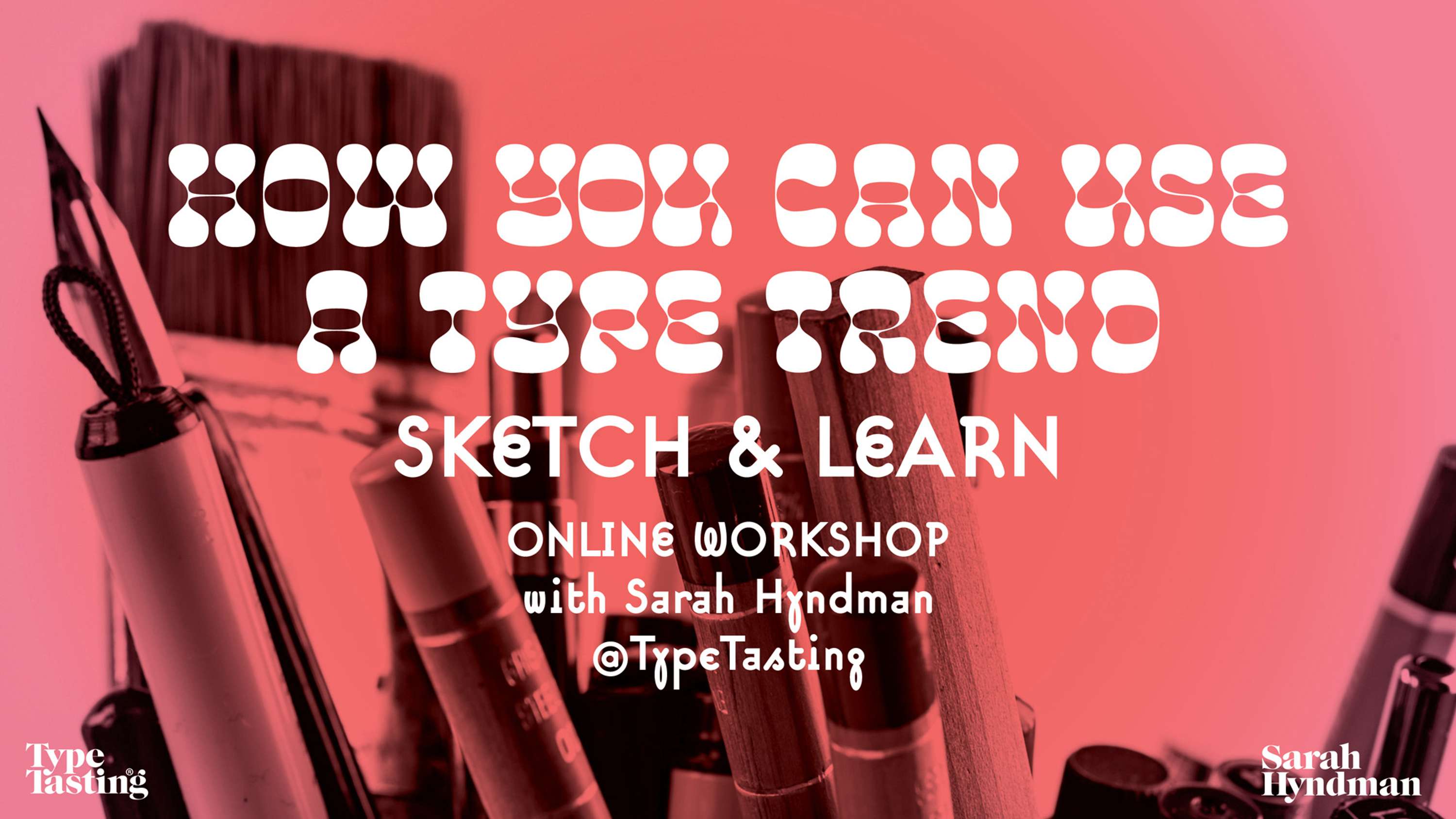 How You Can Use That Type Trend Workshop by Type Tasting with Sarah Hyndman