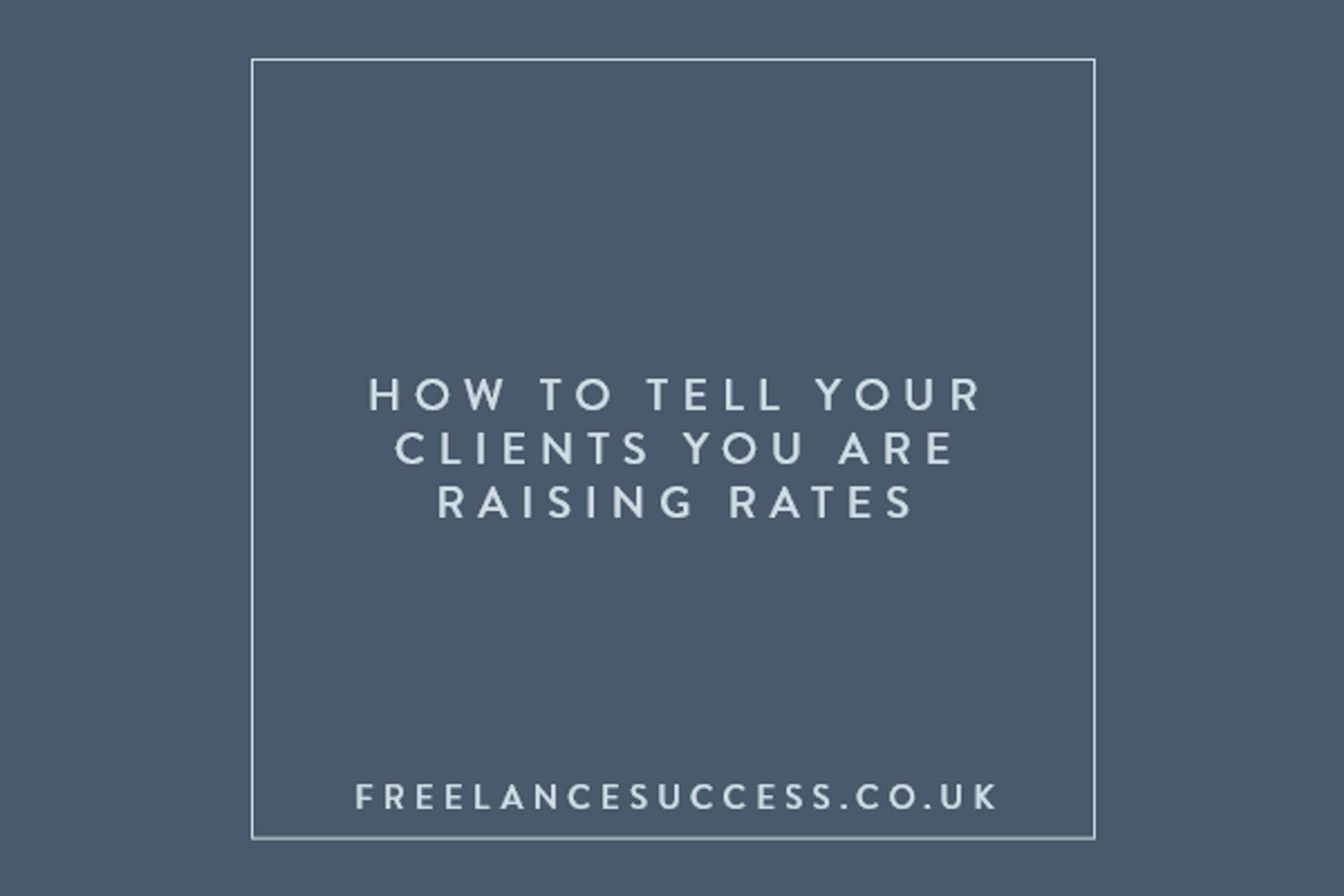 How to tell clients you are raising your rates by Freelance Success
