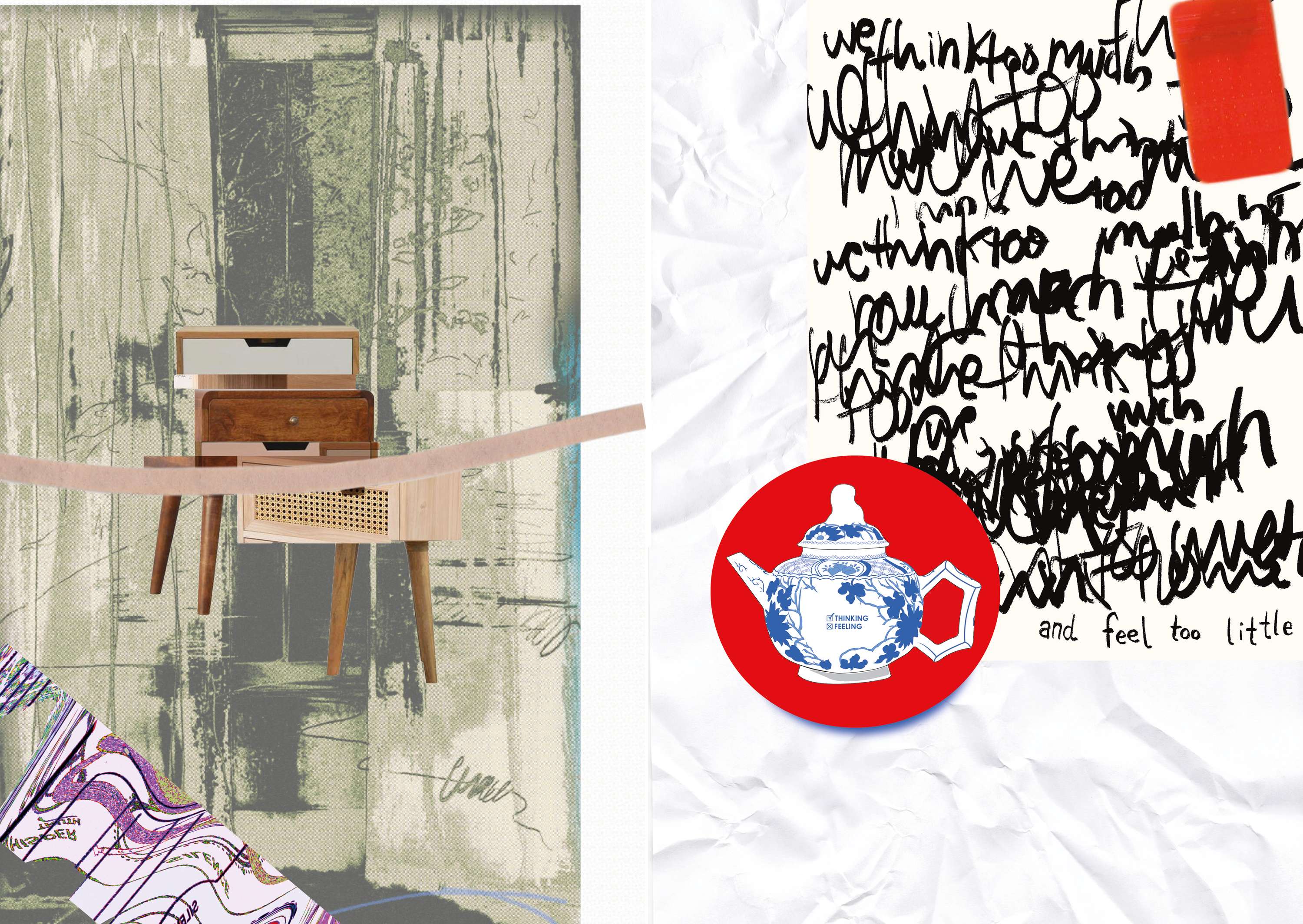 Curated and designed Zine 3 collaborately with Assemblage Collective 'We Think Too Much and Feel Too Little'. by Charlotte Dobson