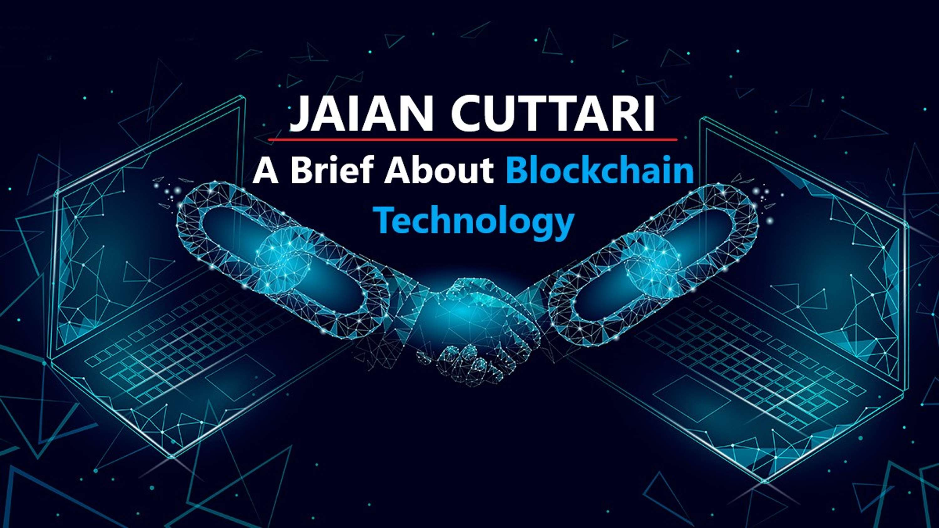 Jaian Cuttari - A Brief About Blockchain Technology by Jaian Cuttari