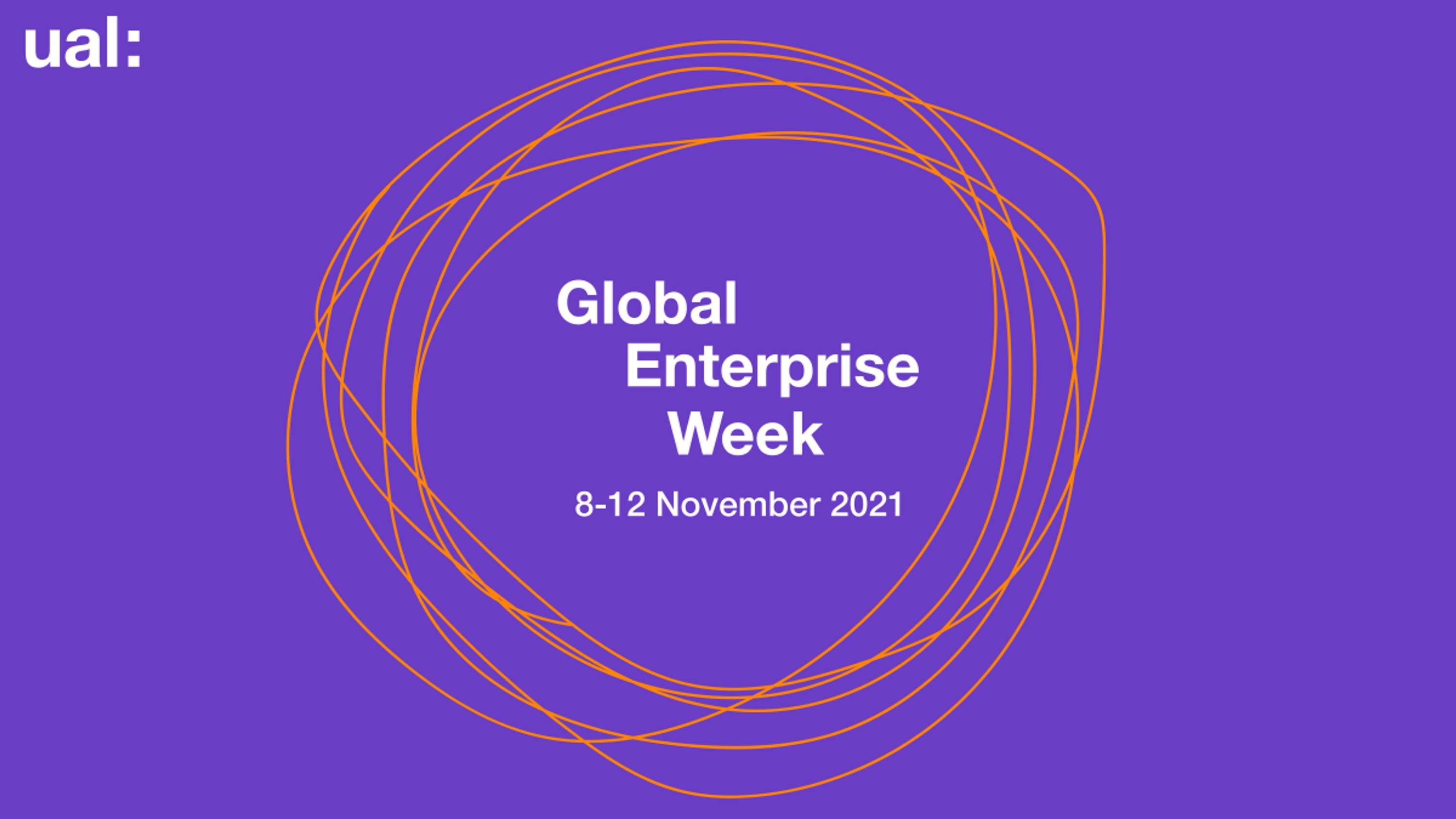 Global Enterprise Week 2021 by University of The Arts London (UAL)